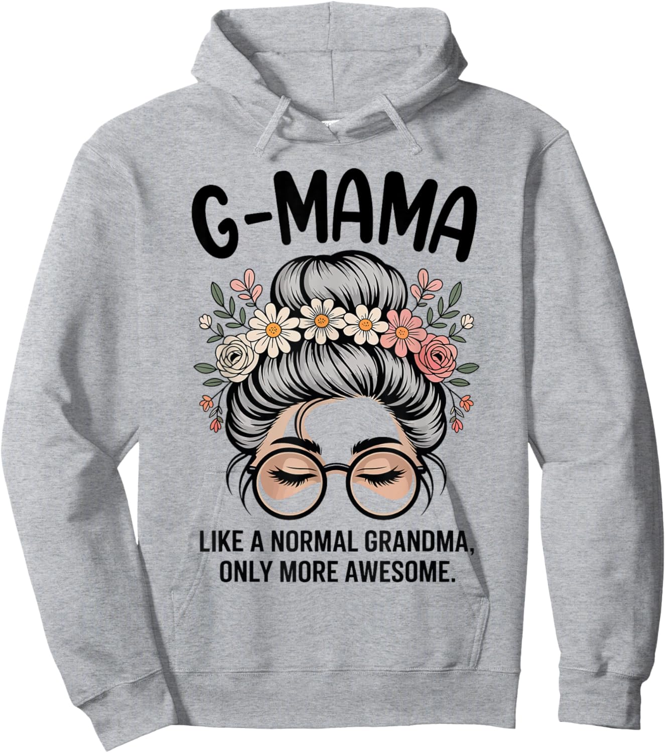 G-Mama Like A Normal Grandma Only More Awesome Messy Bun Hoodie - Hoodie | Ash
