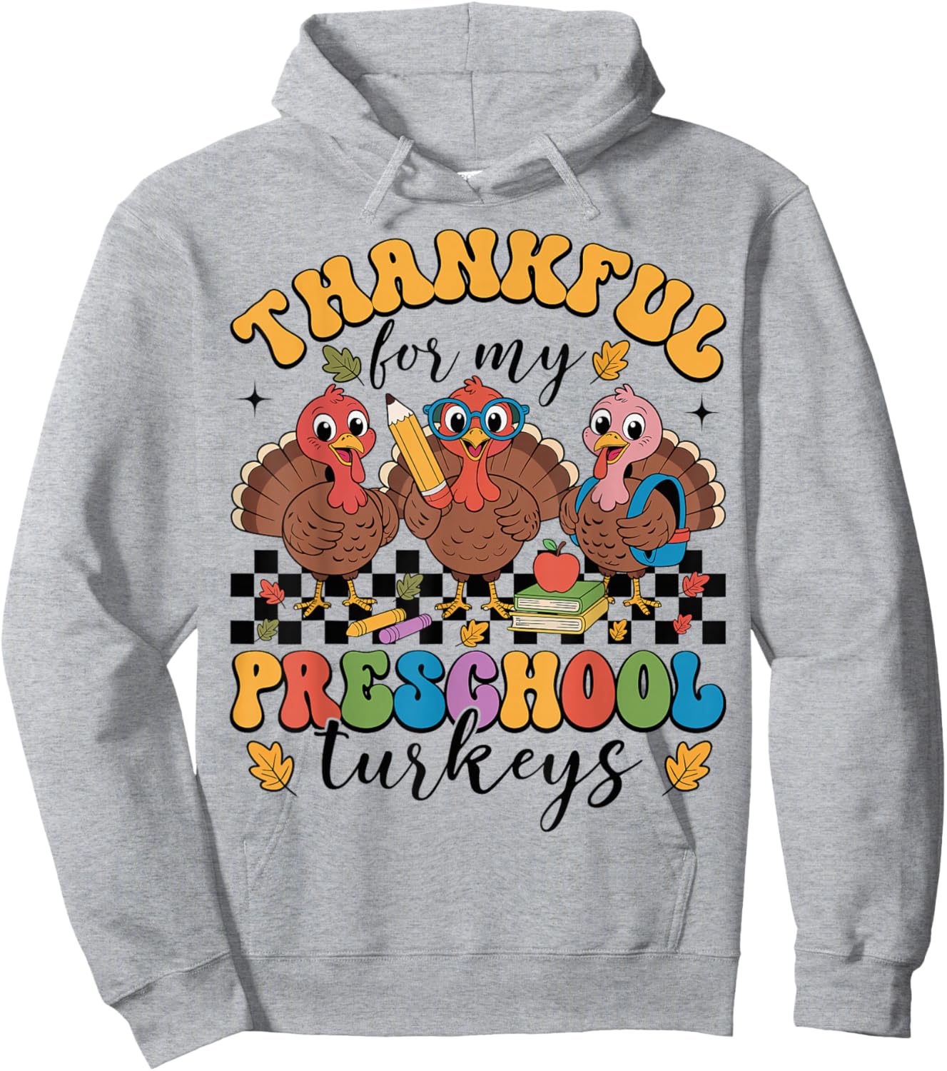 Thankful for My Preschool Turkeys Thanksgiving Teacher Fall Hoodie - Hoodie | Ash