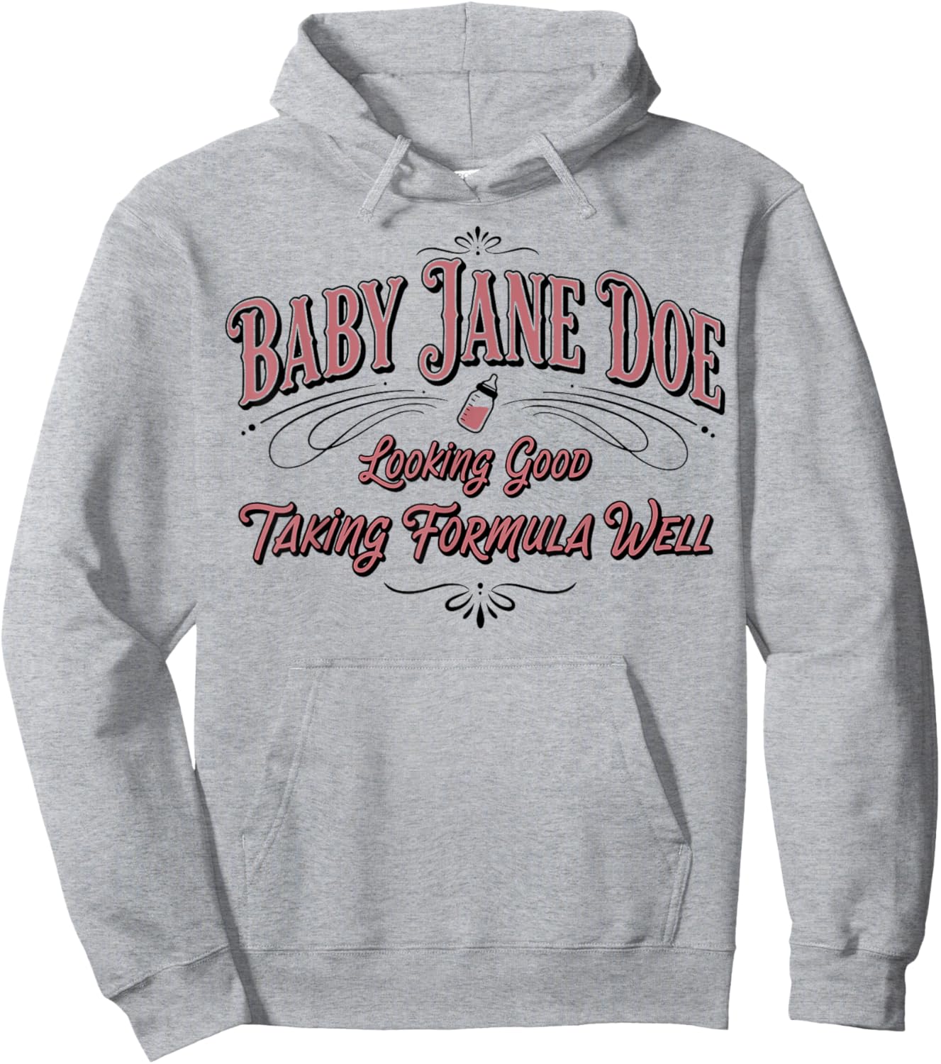 Baby Jane Doe Looking Good Taking Formula Well Women Men Hoodie - Hoodie | Ash