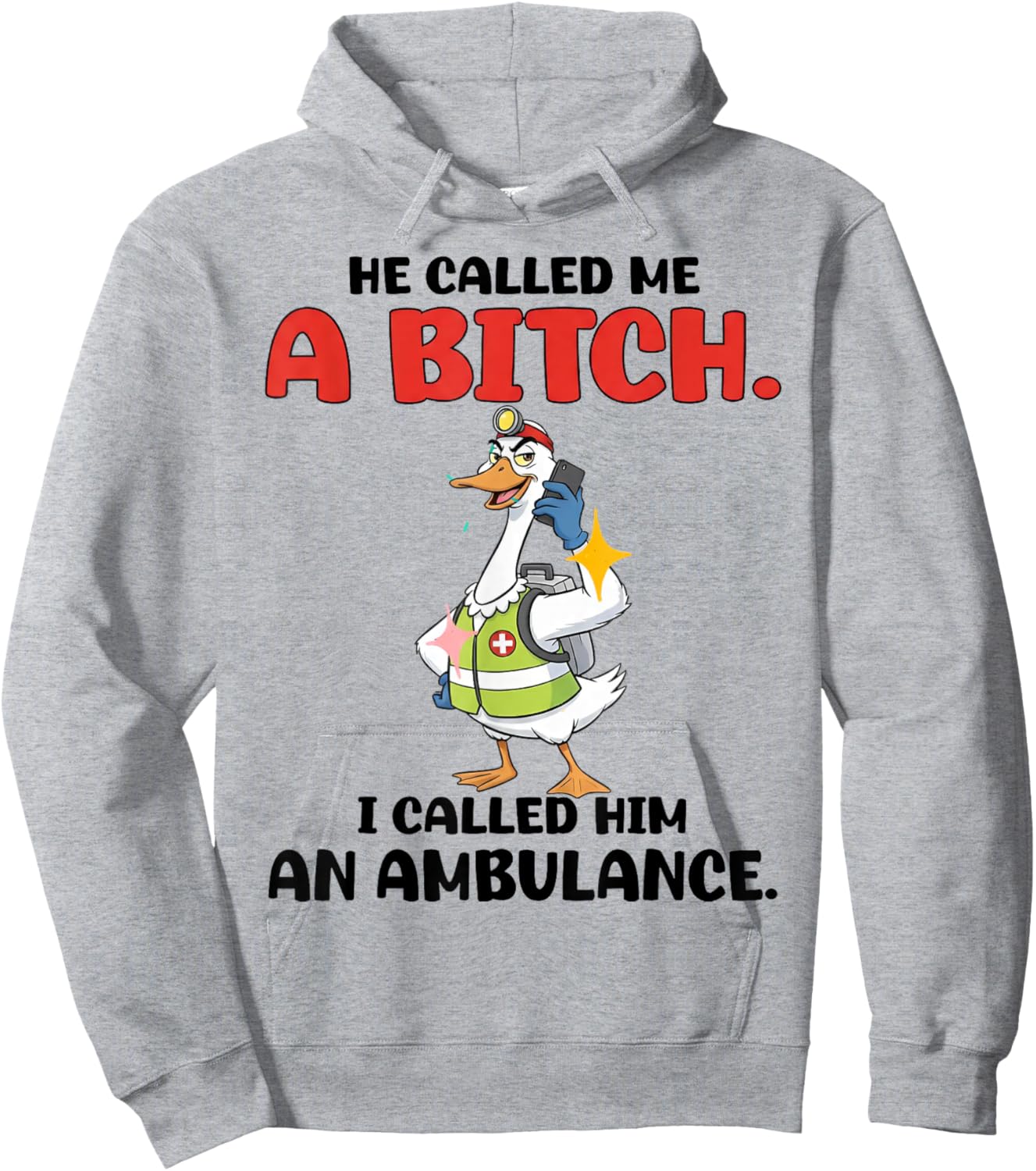 He Called Me A Bitch So I Called Him an Ambulance Hoodie - Hoodie | Ash