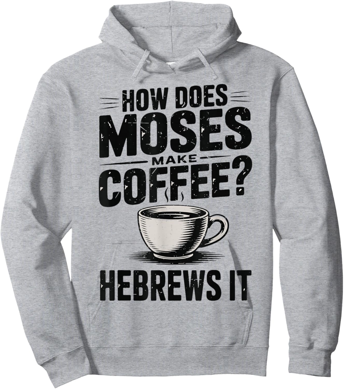 How Does Moses Makes Coffee Hebrews It Bible Humor Christian Hoodie - Hoodie | Ash