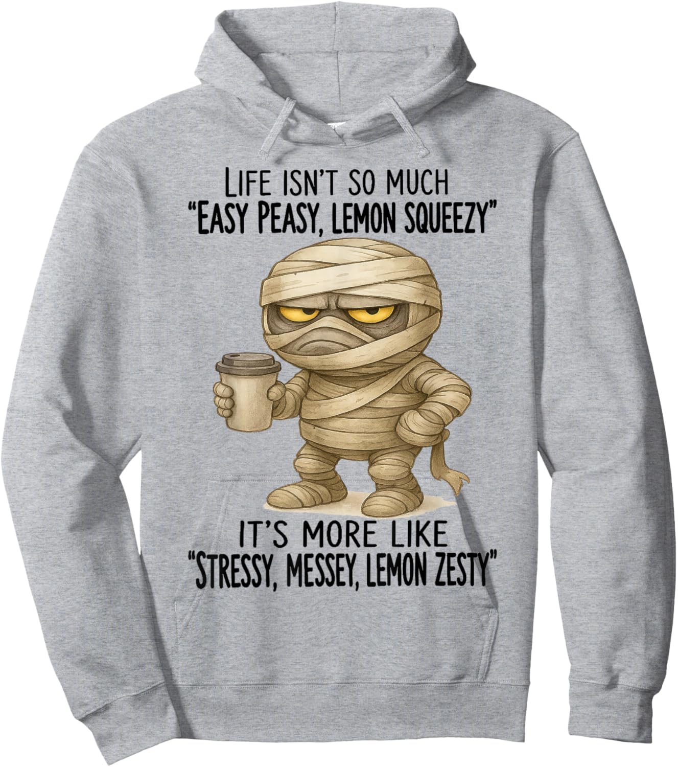 Mummy - Life Isn’t So Much “Easy Peasy - Lemon Squeezy” Hoodie - Hoodie | Ash