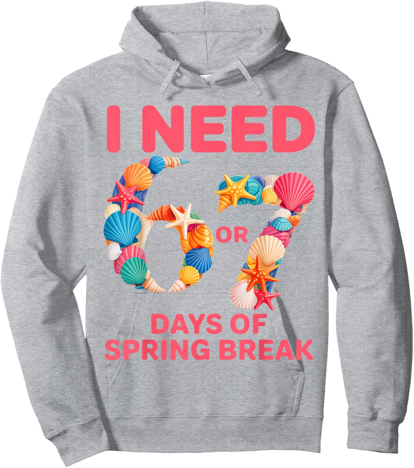 I Need 6 7 Days of Spring Break Teacher Student Spring Break Hoodie - Hoodie | Ash