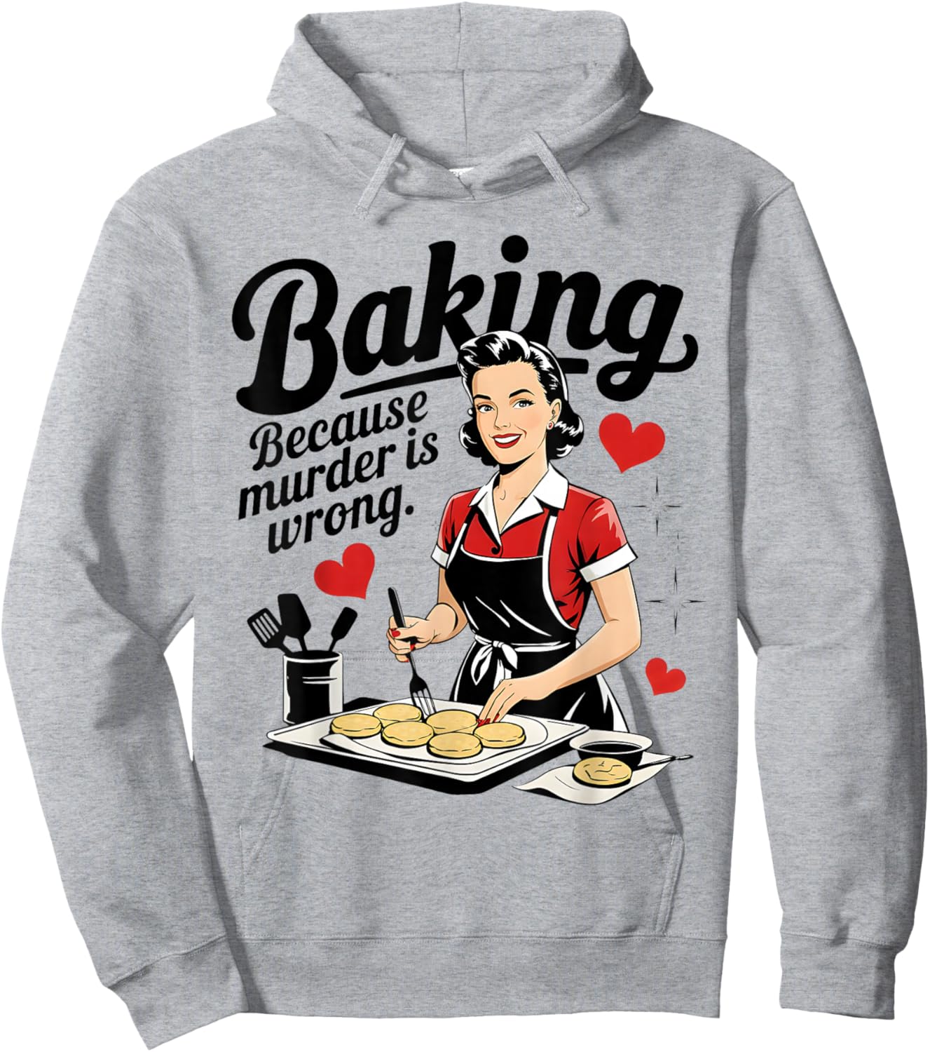 Baking Because Murder is Wrong Funny Women Baking Lover Hoodie - Hoodie | Ash