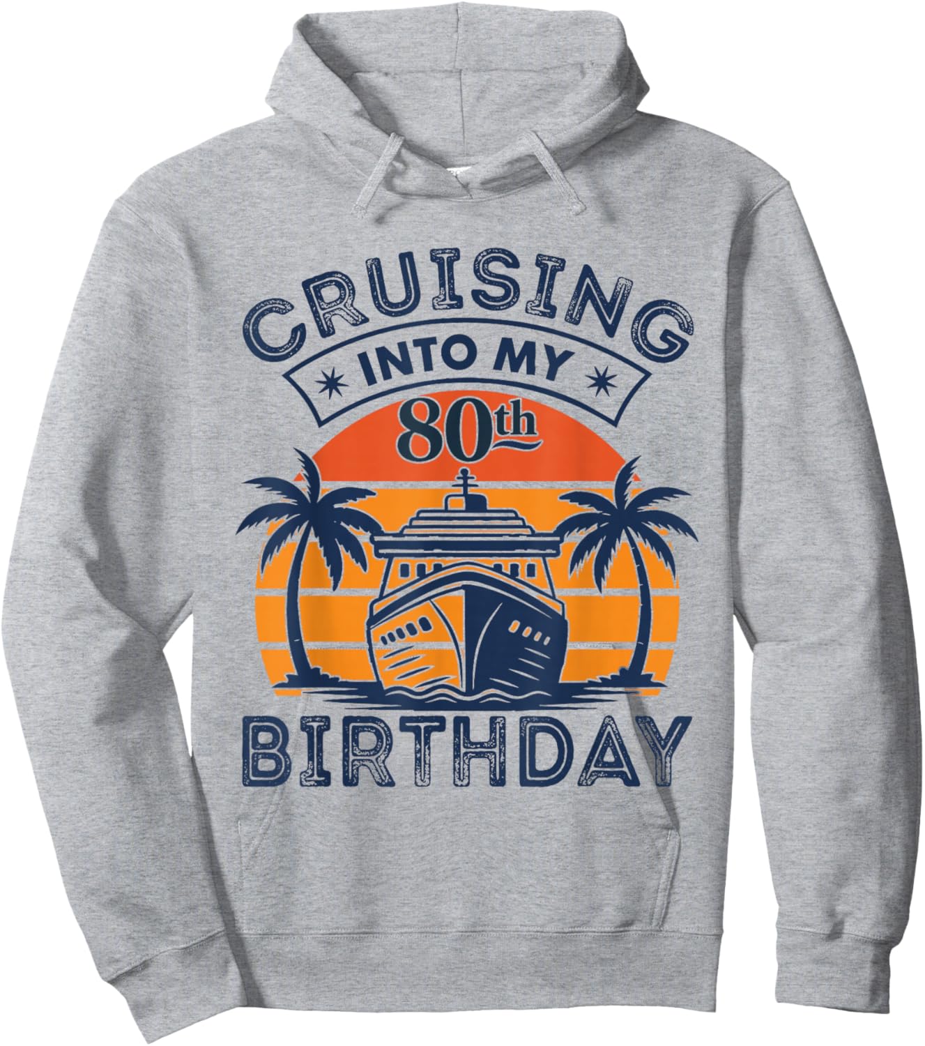 Cruising Into My 80TH Birthday 80 Year Old Birthday Cruise Hoodie - Hoodie | Ash