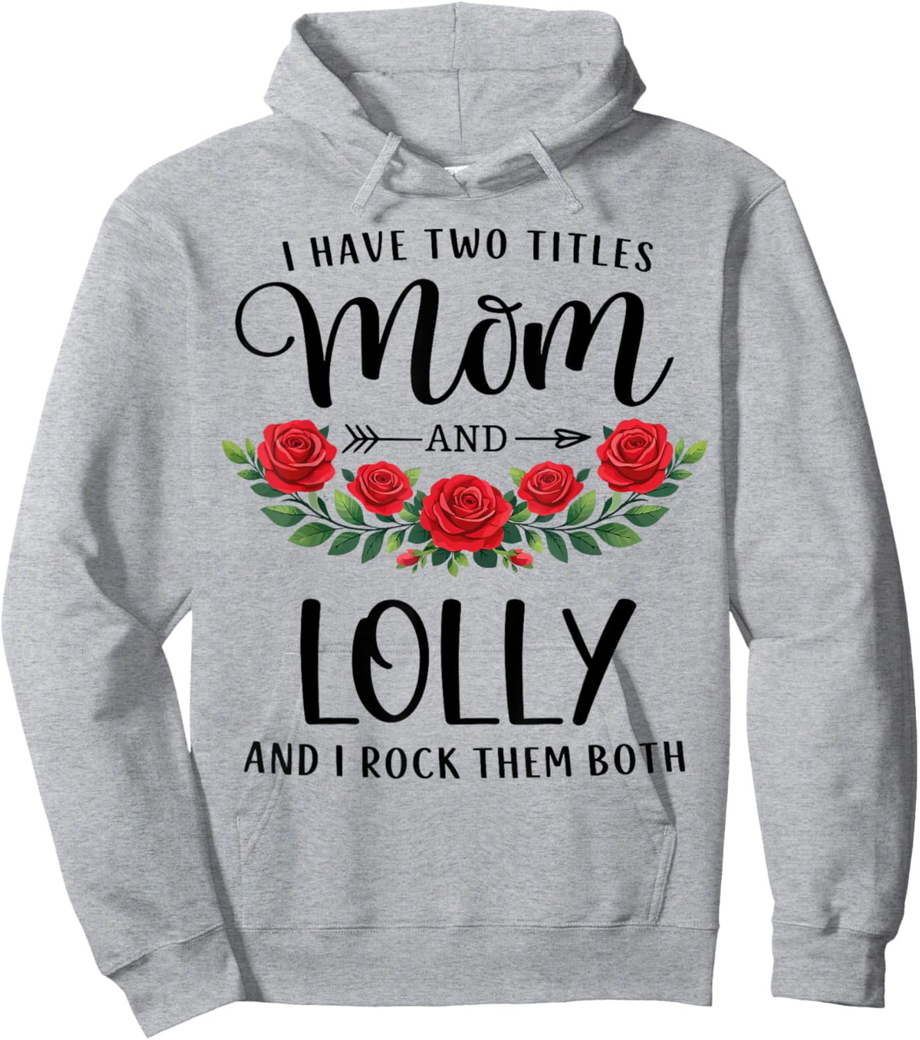 I Have Two Titles Mom and Lolly Funny Mothers Day Floral Hoodie - Hoodie | Ash