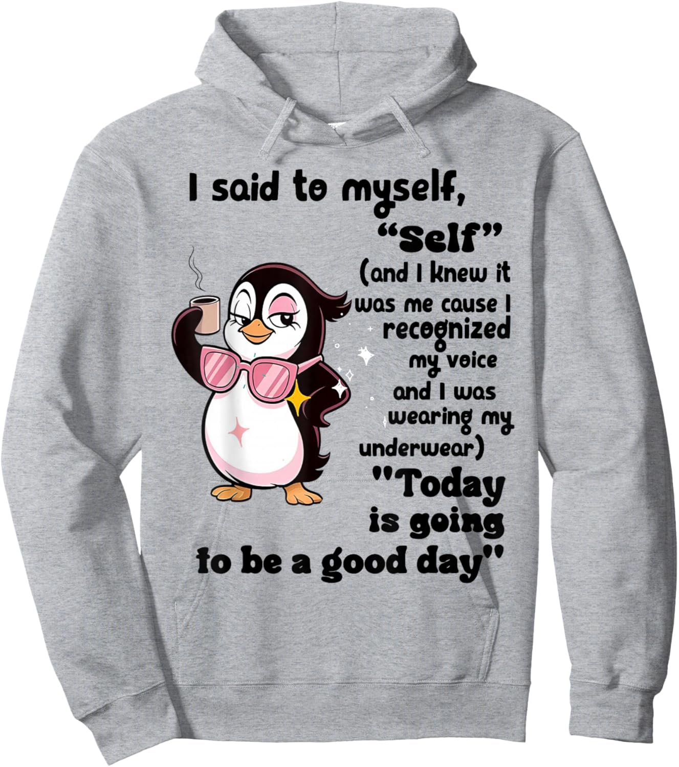 Penguin I Said to Myself Self and I Knew It was Me Cause Hoodie - Hoodie | Ash