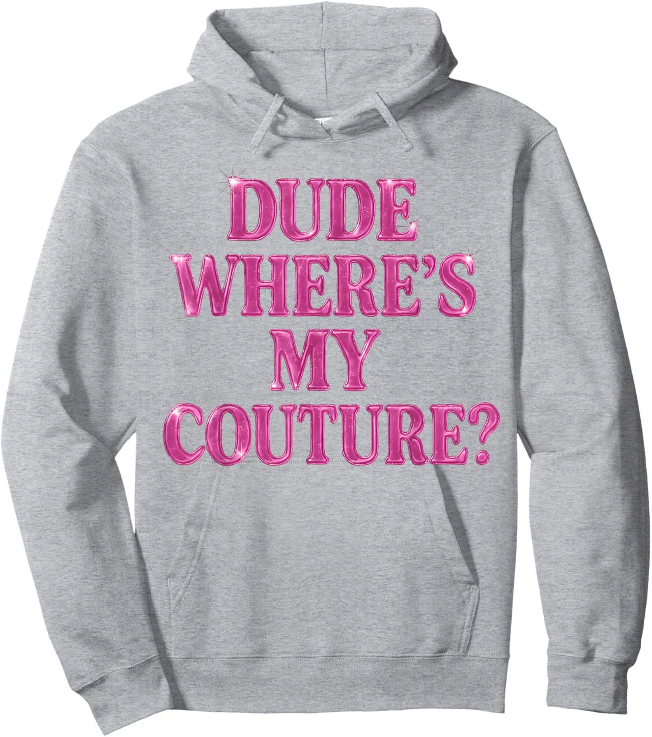 Dude Where's My Couture Sarcastic Funny Saying Women's Pink Hoodie - Hoodie | Ash