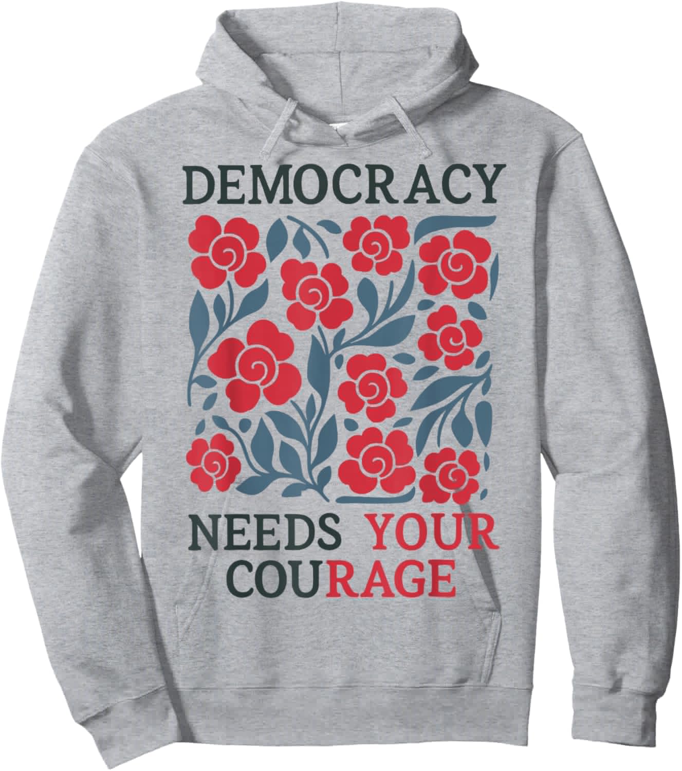 Floral Democracy Needs Your Courage Pro Democracy Resistance Hoodie - Hoodie | Ash