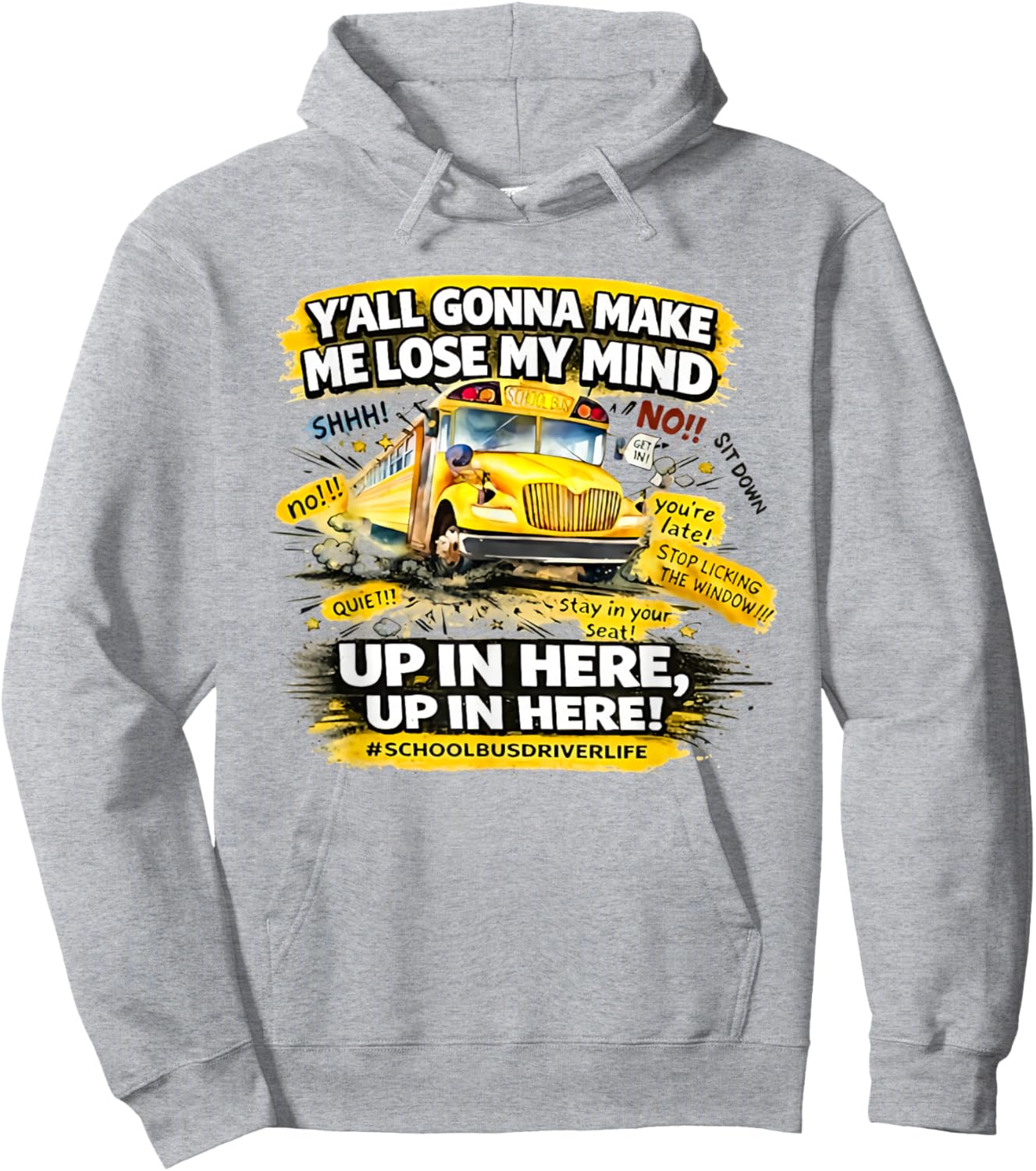 Y'all Gonna Make me Lose My Mind up in here up in here Hoodie - Hoodie | Ash
