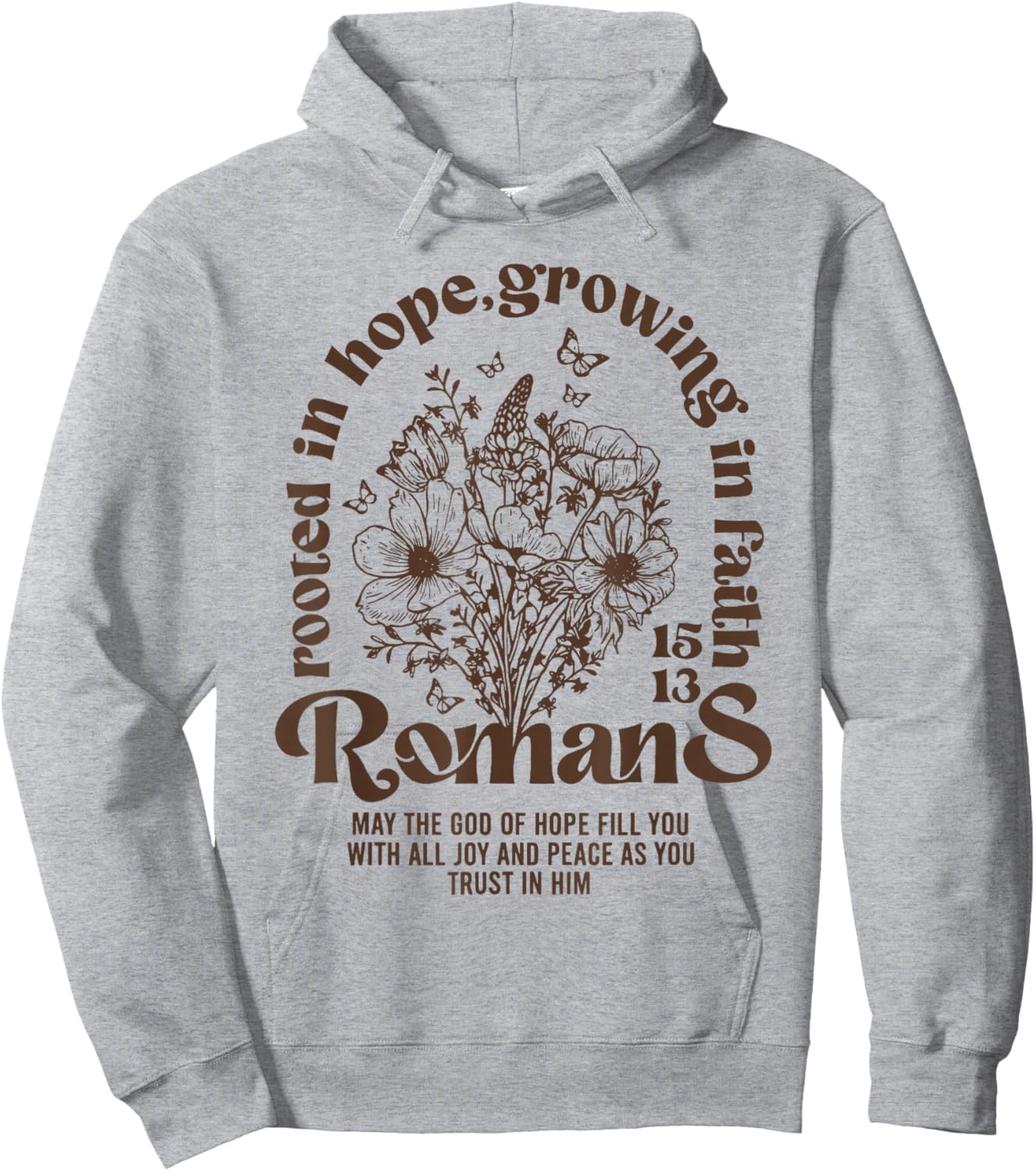 Christian Rooted in Hope Growing in Faith Romans 15:13 Hoodie - Hoodie | Ash