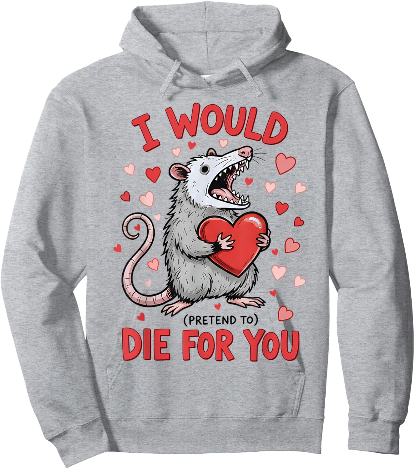 I Would Die-for You Possum Funny Valentine Sarcastic Quote Hoodie - Hoodie | Ash