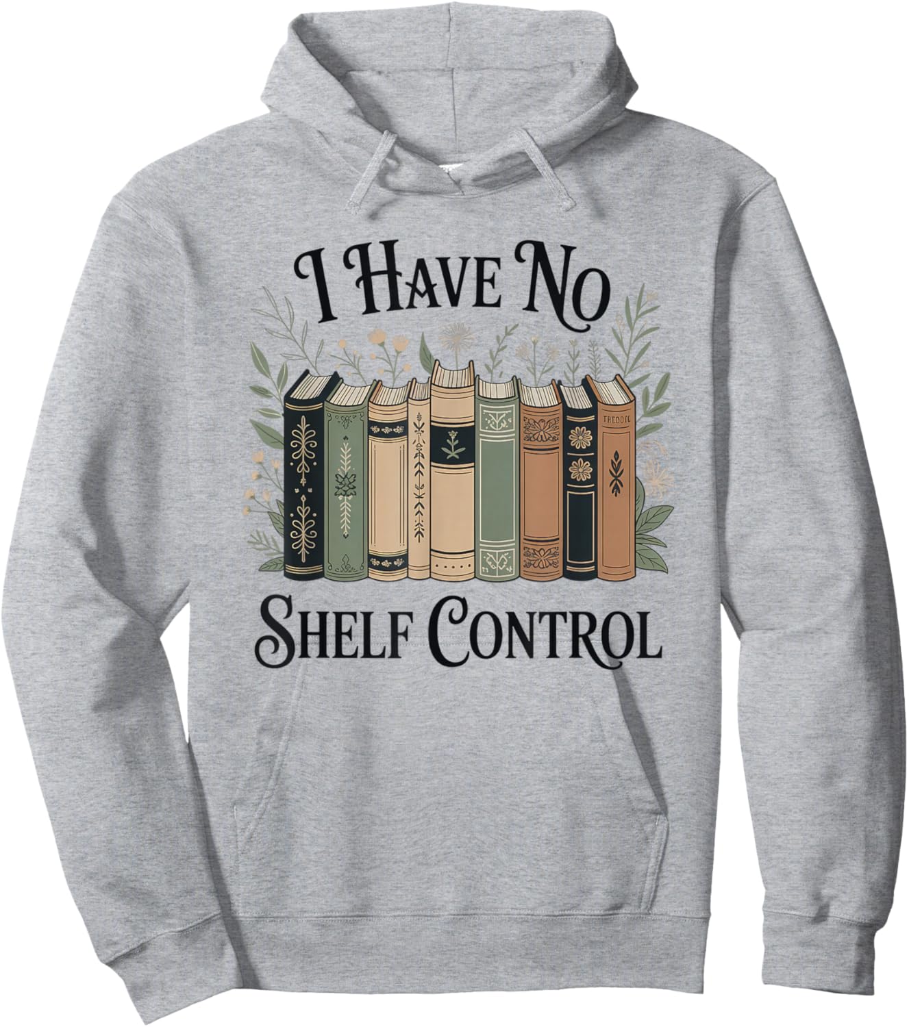 I Have No Shelf Control Funny Book Lover Pun Reader Humor Hoodie - Hoodie | Ash