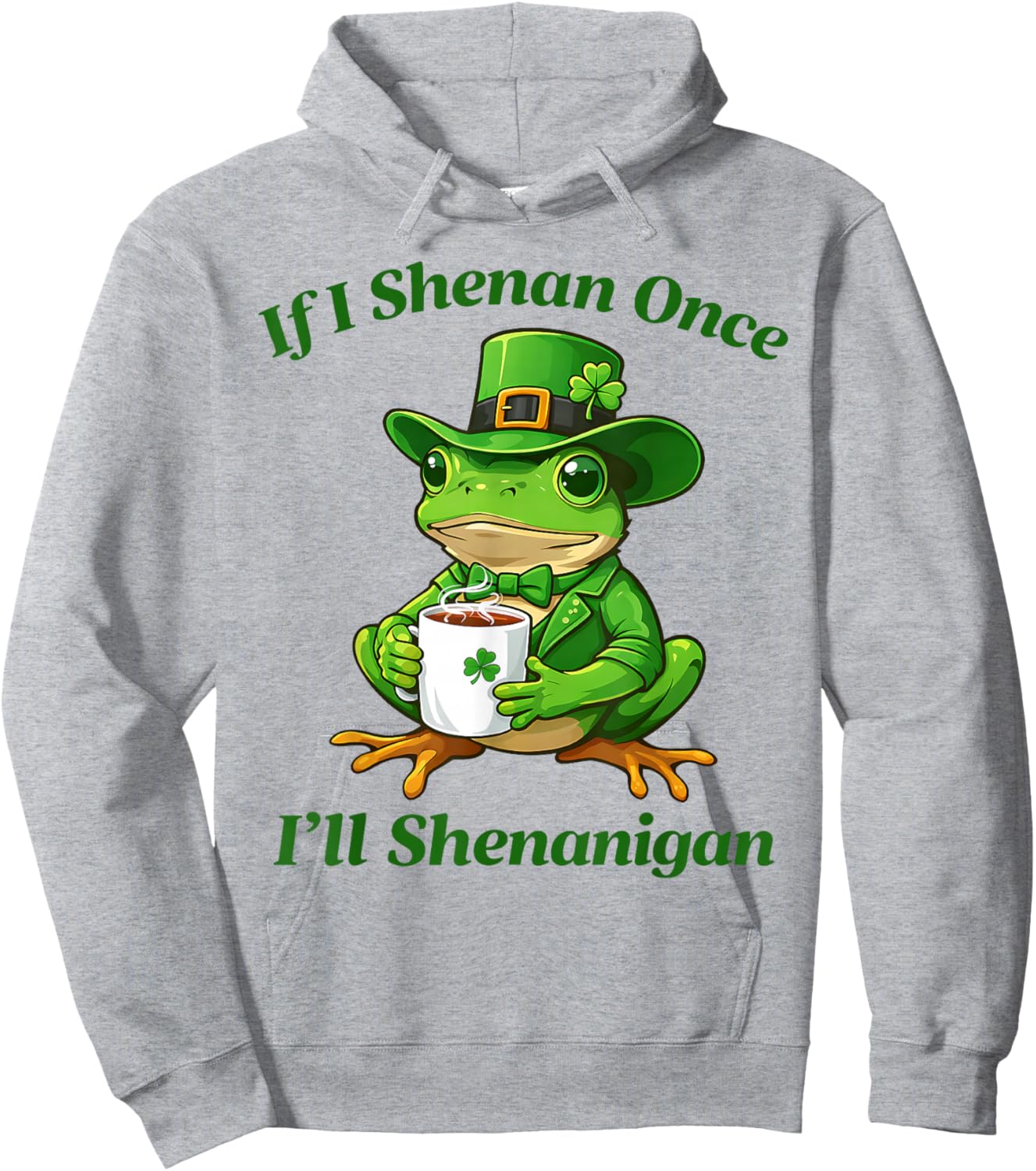 If I Shenan Once I'll Shenanigan Funny St Patricks Day Hoodie - Hoodie | Ash