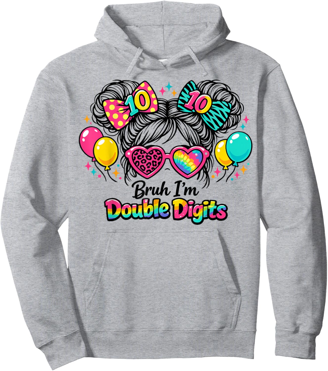 Bruh I’m Double Digits 10th Birthday Messy Bun Girls Hoodie - Hoodie | Ash