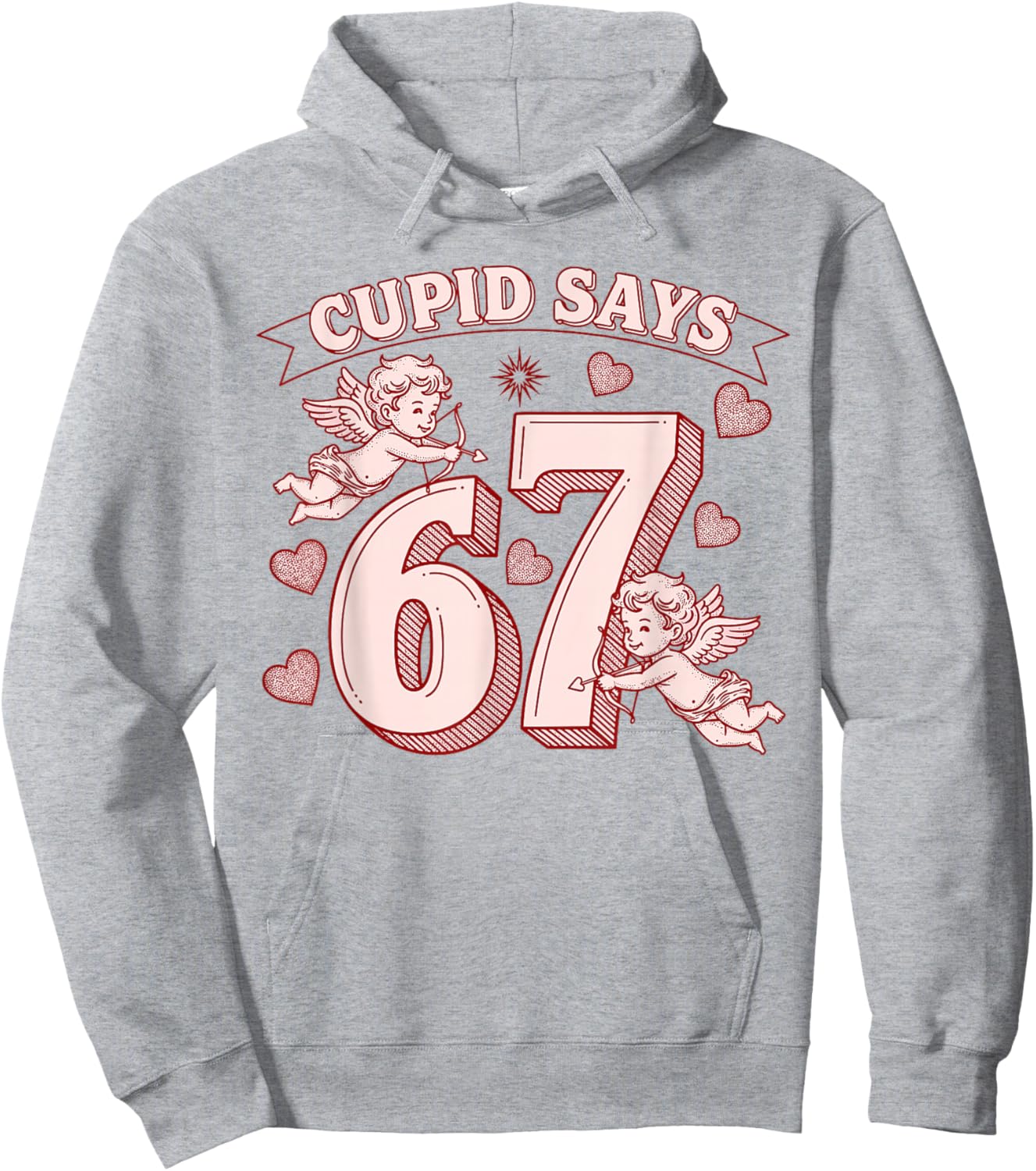Cupid Says 67 Meme Six Seven Funny Valentines Day Men Women Hoodie - Hoodie | Ash