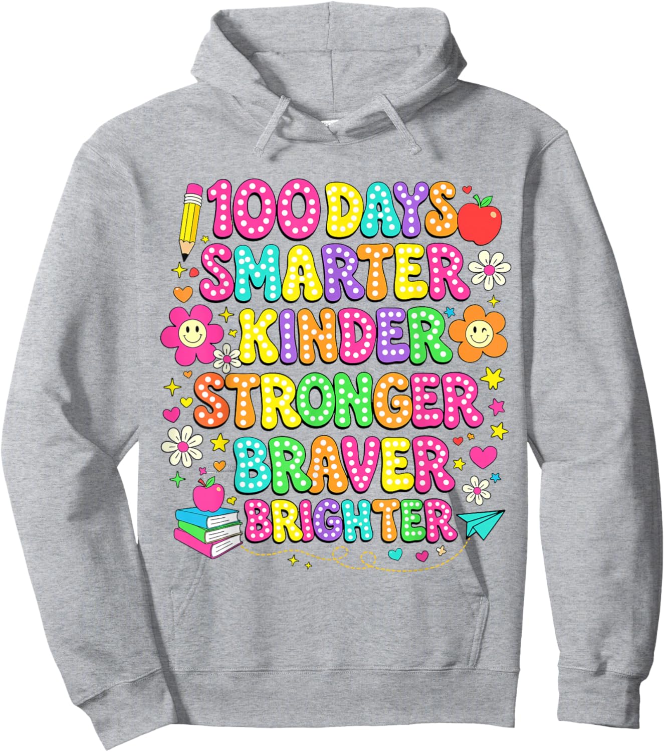 100 Days of School Smarter Kinder Stronger Braver Brighter Hoodie - Hoodie | Ash