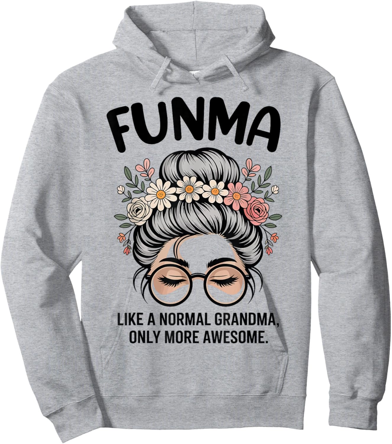 FUNMA Like A Normal Grandma Only More Awesome Messy Bun Hoodie - Hoodie | Ash