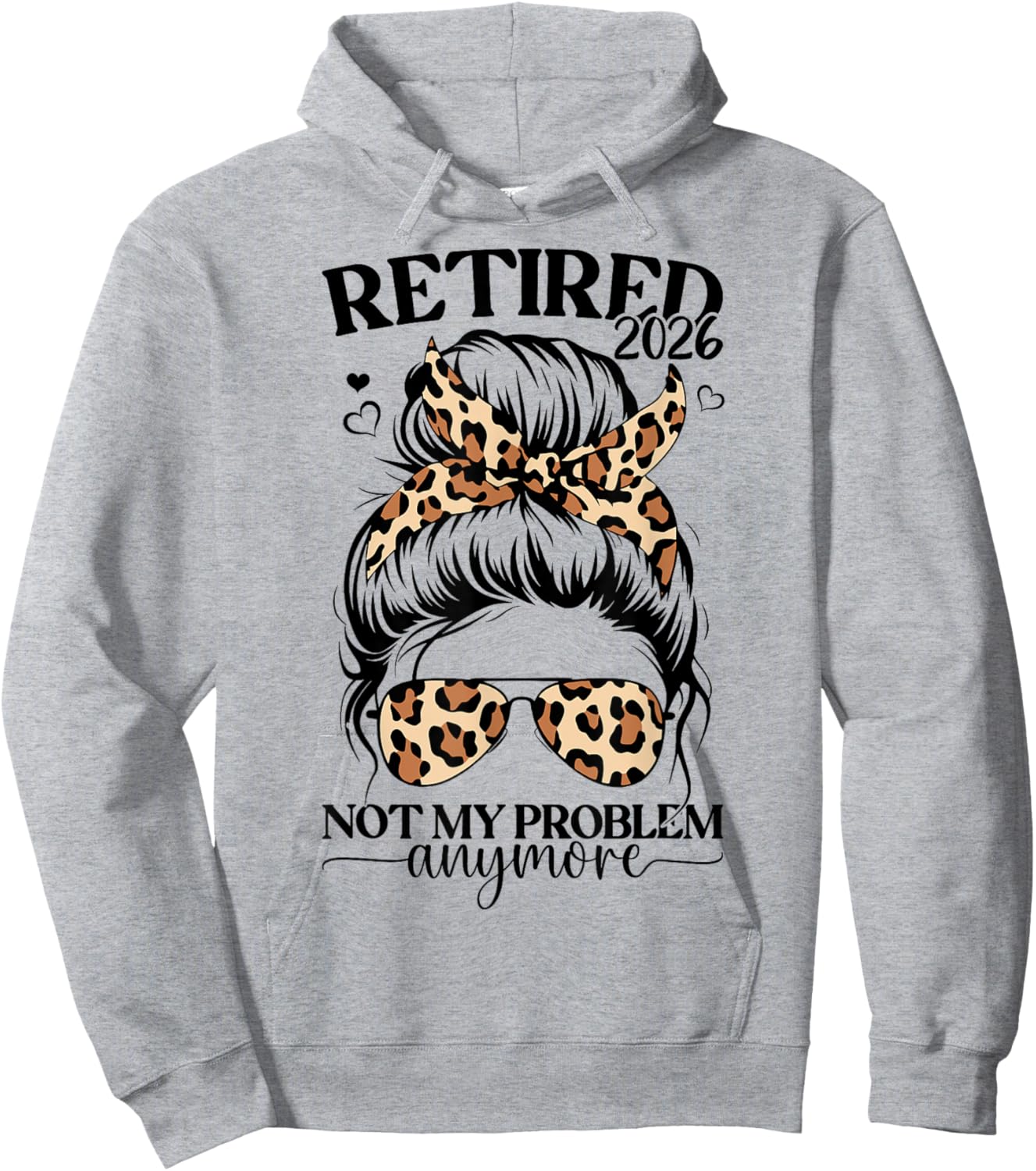 Retired 2026 not My Problem Anymore Miss Bun Leopard Women Hoodie - Hoodie | Ash