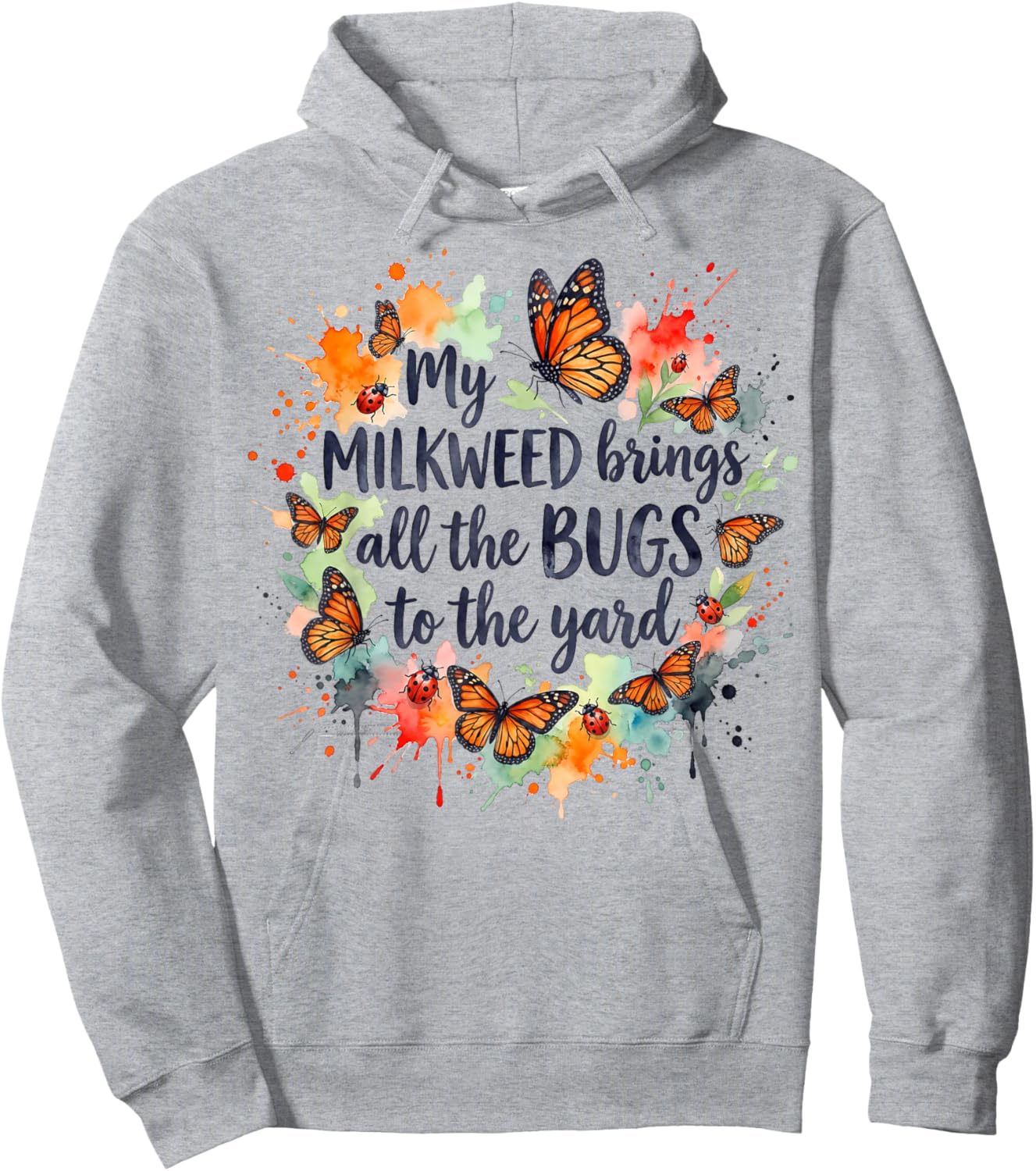 My Milkweed Brings All The Bugs to The Yard Gardener Hoodie - Hoodie | Ash