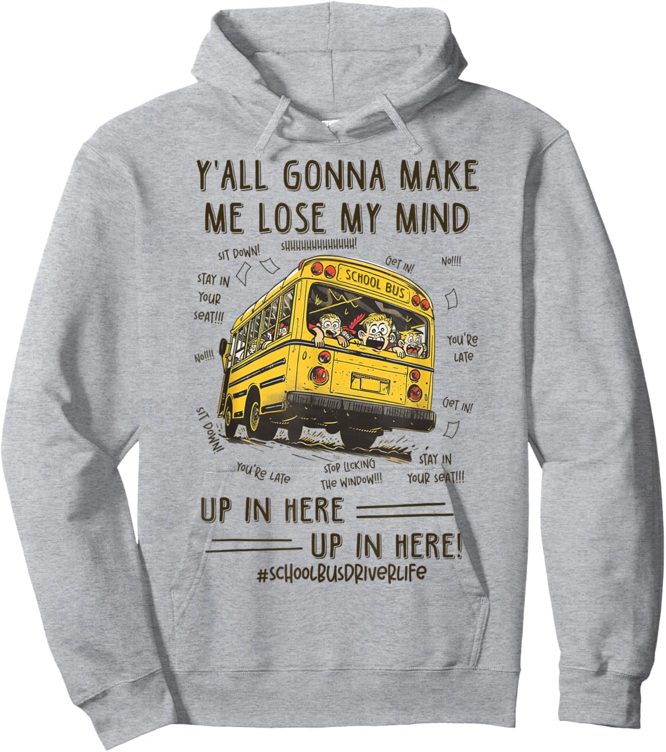 Funny School Bus Driver - Y'all Gonna Make Me Lose My Mind Hoodie - Hoodie | Ash