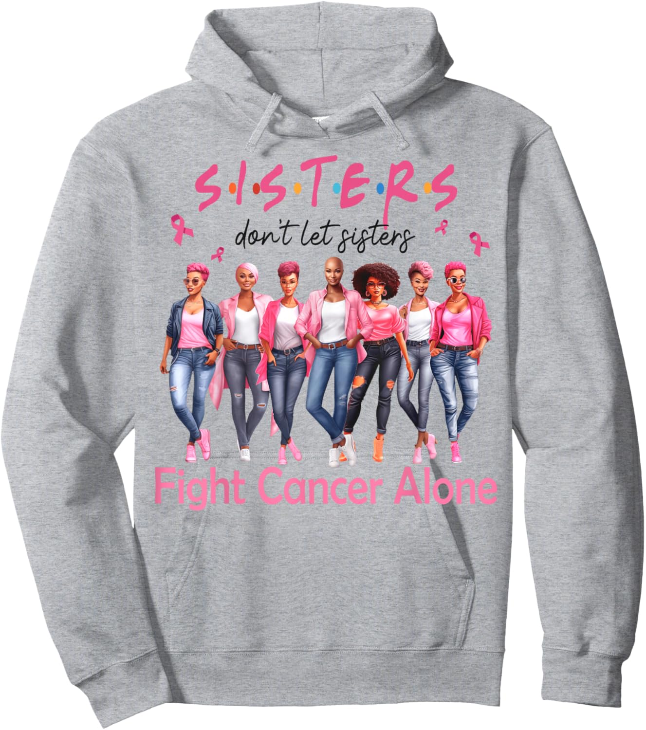 Sisters Don't Let Sisters Fight Breast Cancer Alone Support Hoodie - Hoodie | Ash