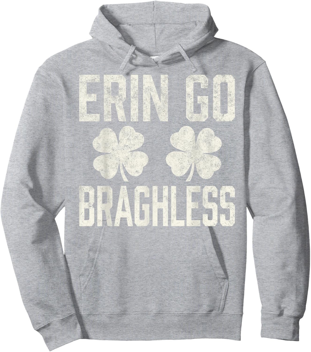 St.Patrick’s Day Joke Erin Go Braghless Shenanigans Shamrock Hoodie - Hoodie | Ash