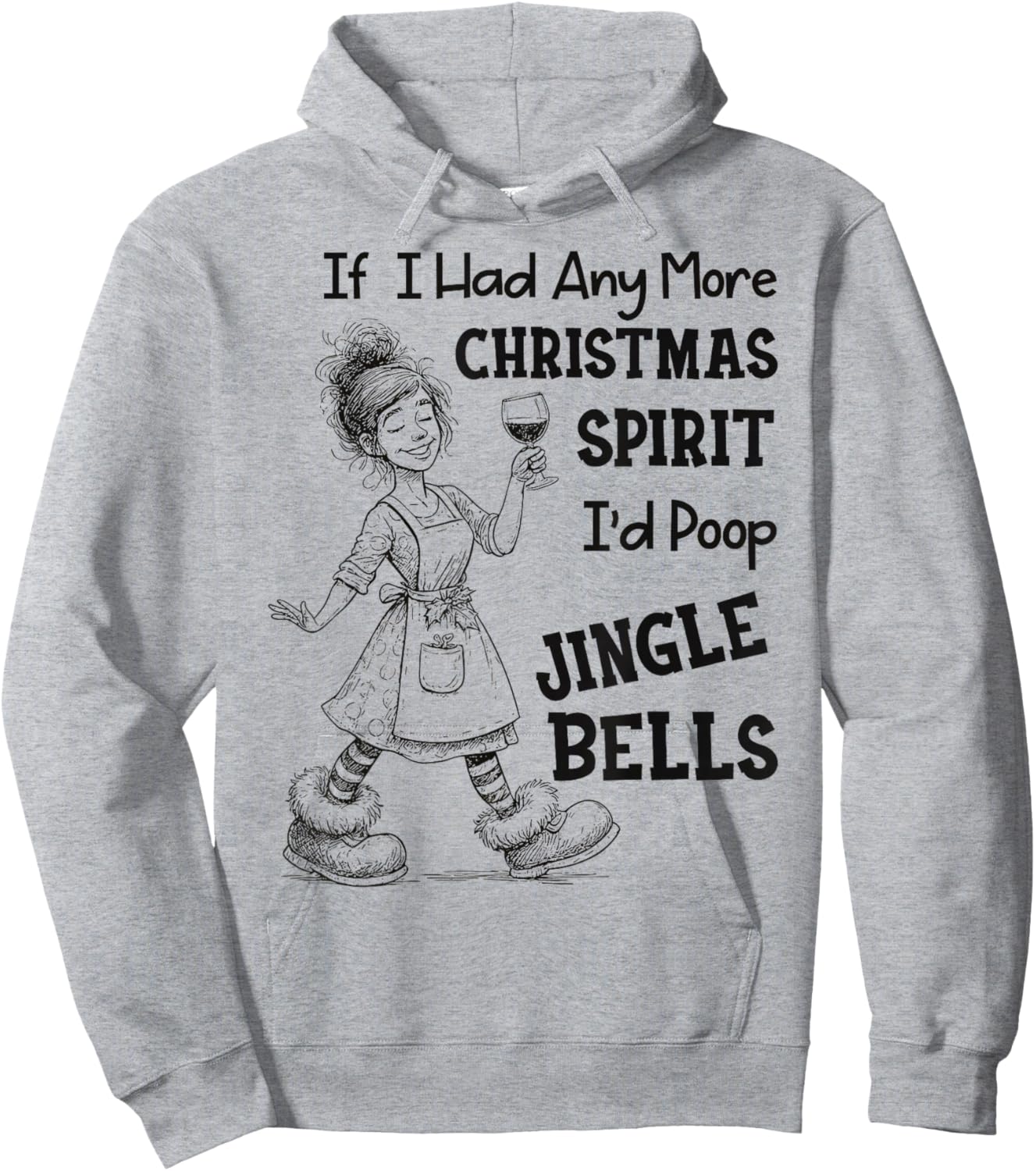If I Had Any More Christmas Spirit I'd Poop Jingle Bells Hoodie - Hoodie | Ash