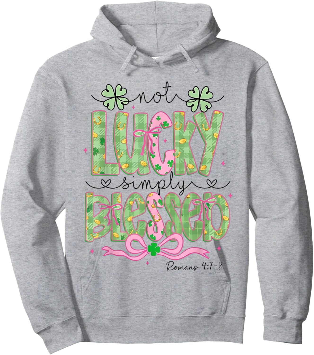 Not Lucky Simply Blessed Romans 4:7-8 St Patrick's Day Hoodie - Hoodie | Ash