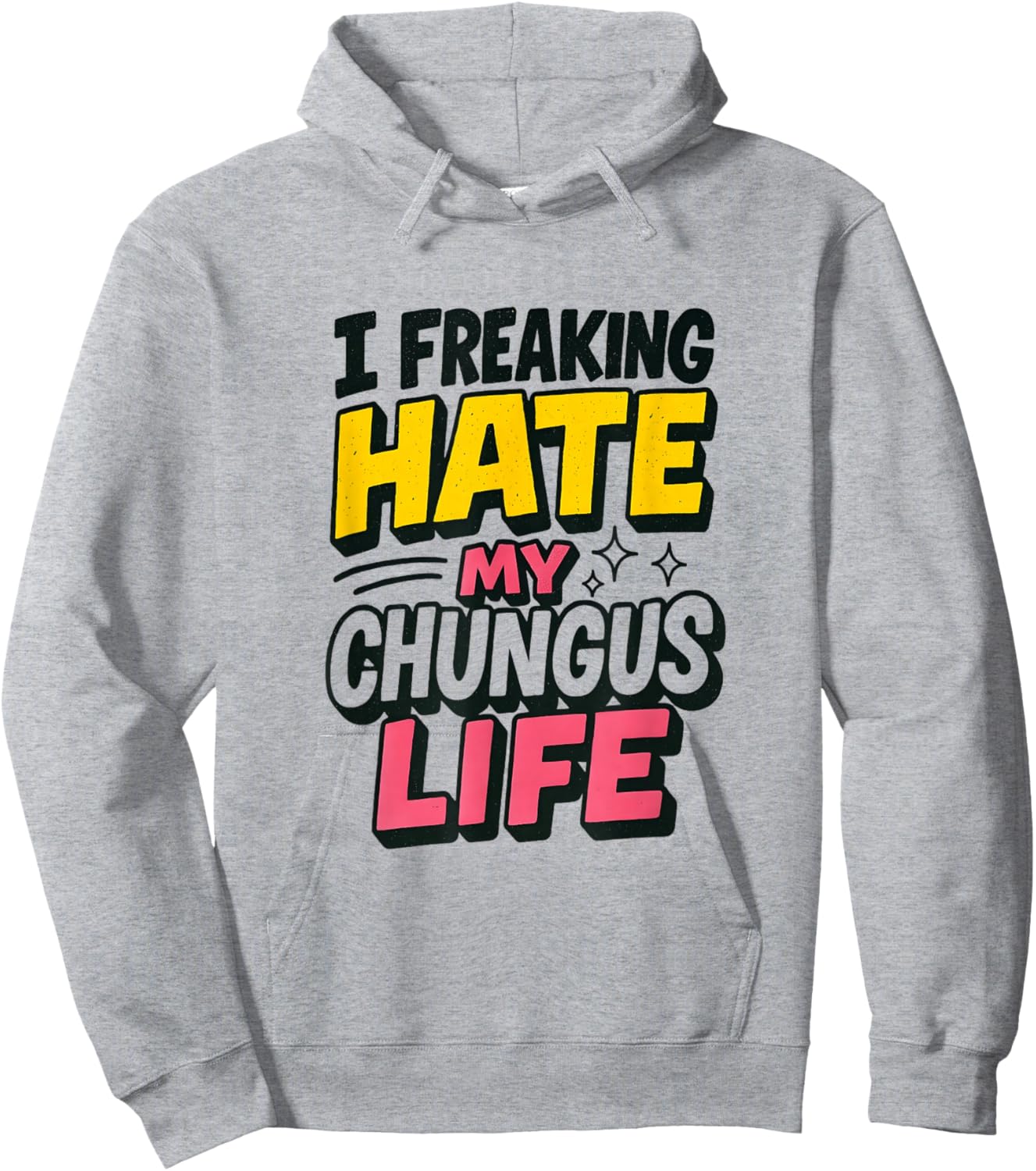 I Freaking Hate My Chungus Life Funny Meme Quote Hoodie - Hoodie | Ash