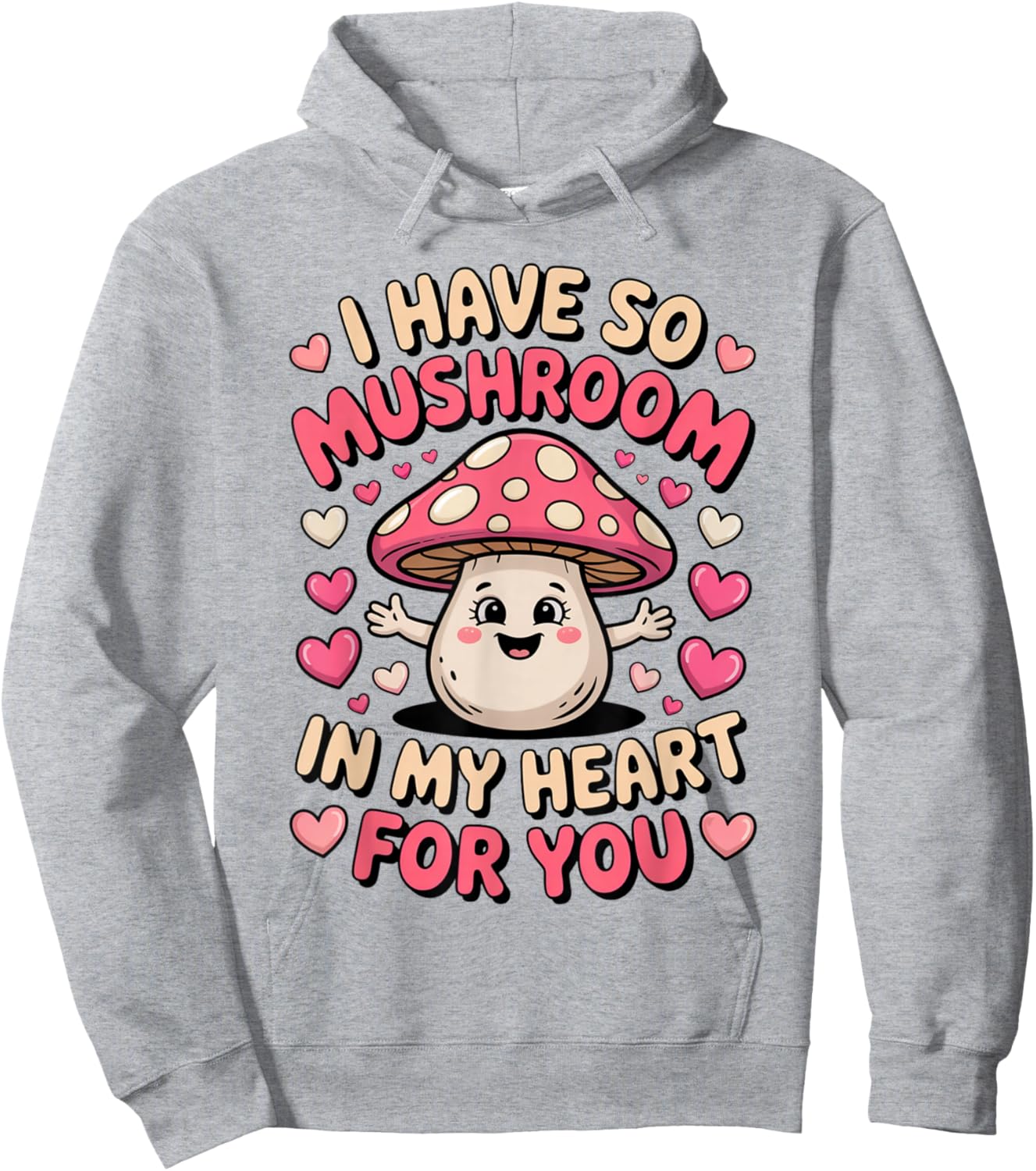 Cute Mushroom I Have So Mushroom in My Heart Valentines Day Hoodie - Hoodie | Ash