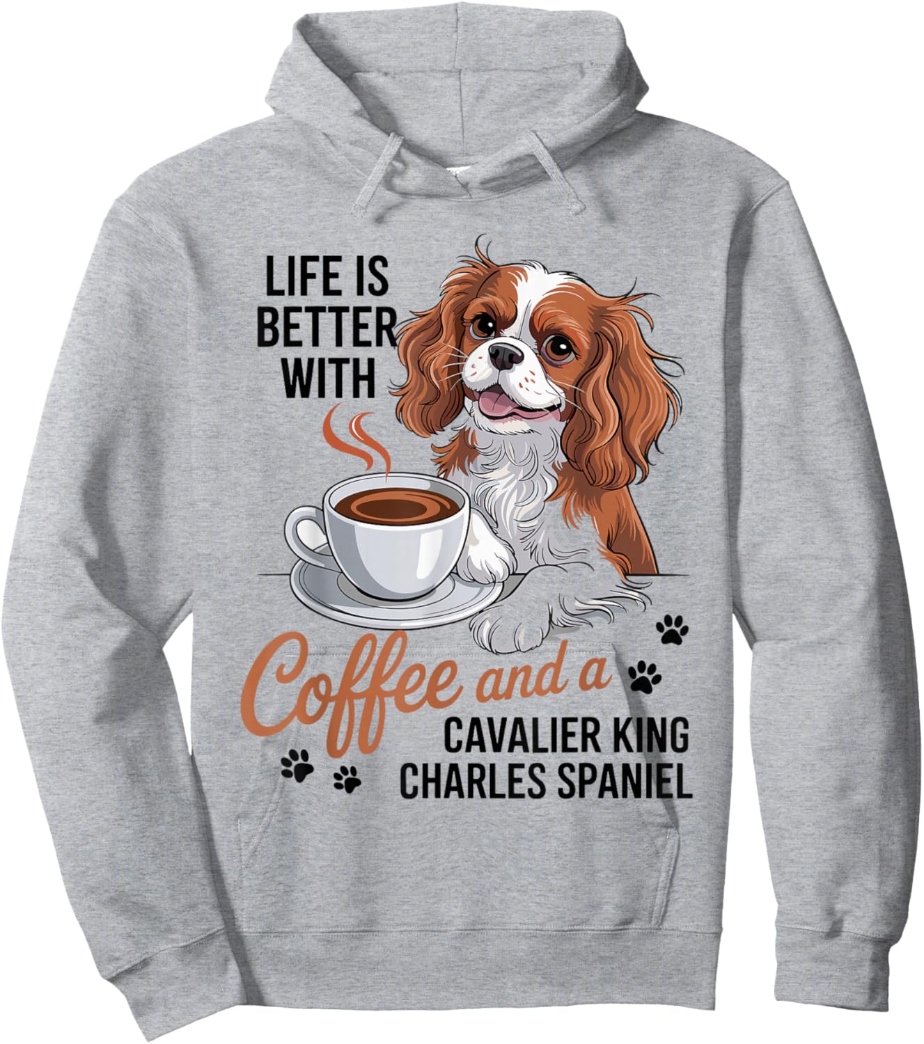 Life is Better with Coffee and Cavalier King Charles Spaniel Hoodie - Hoodie | Ash