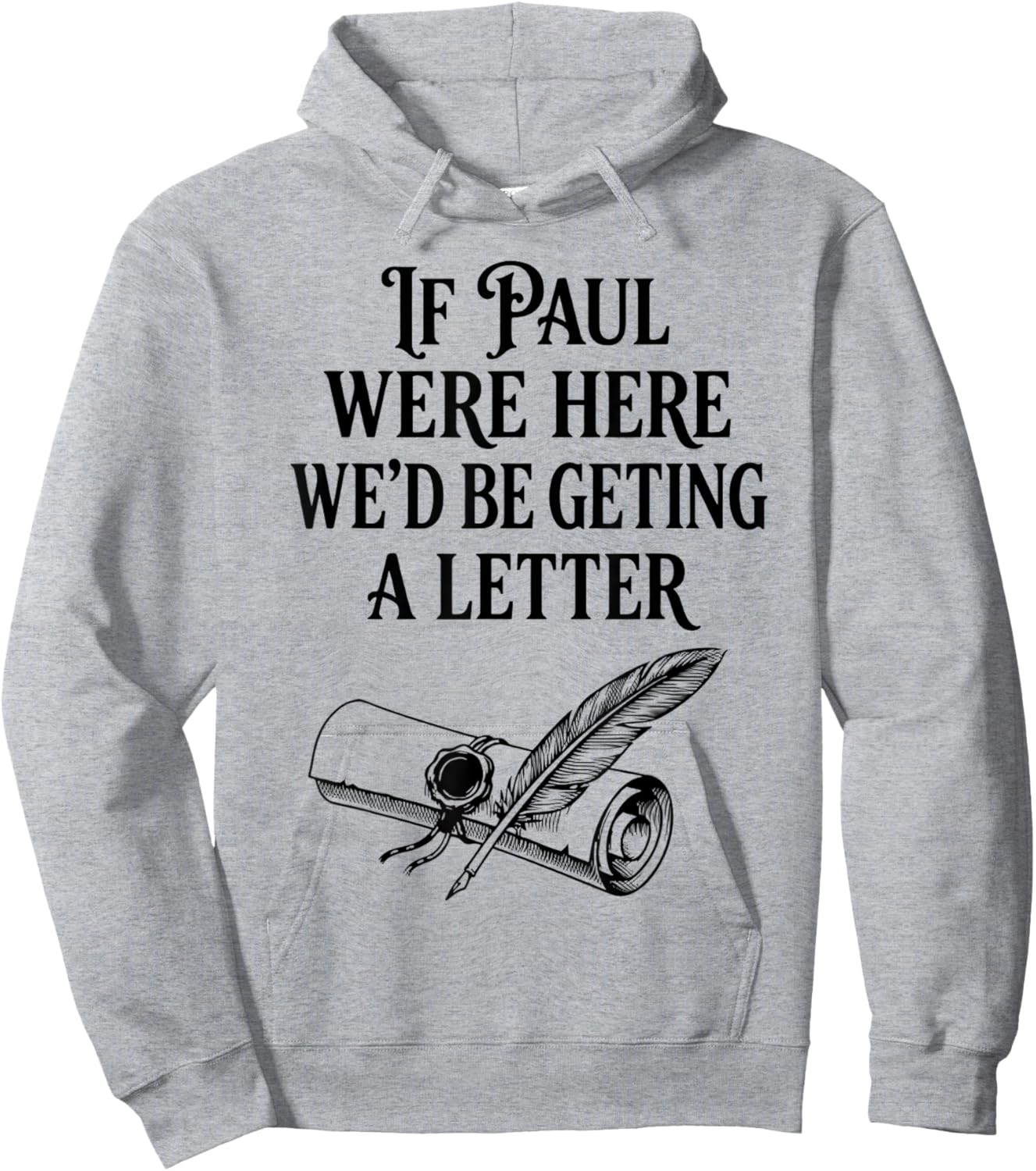 If Paul were Here We'd Be Getting A Letter Funny Christian Hoodie - Hoodie | Ash