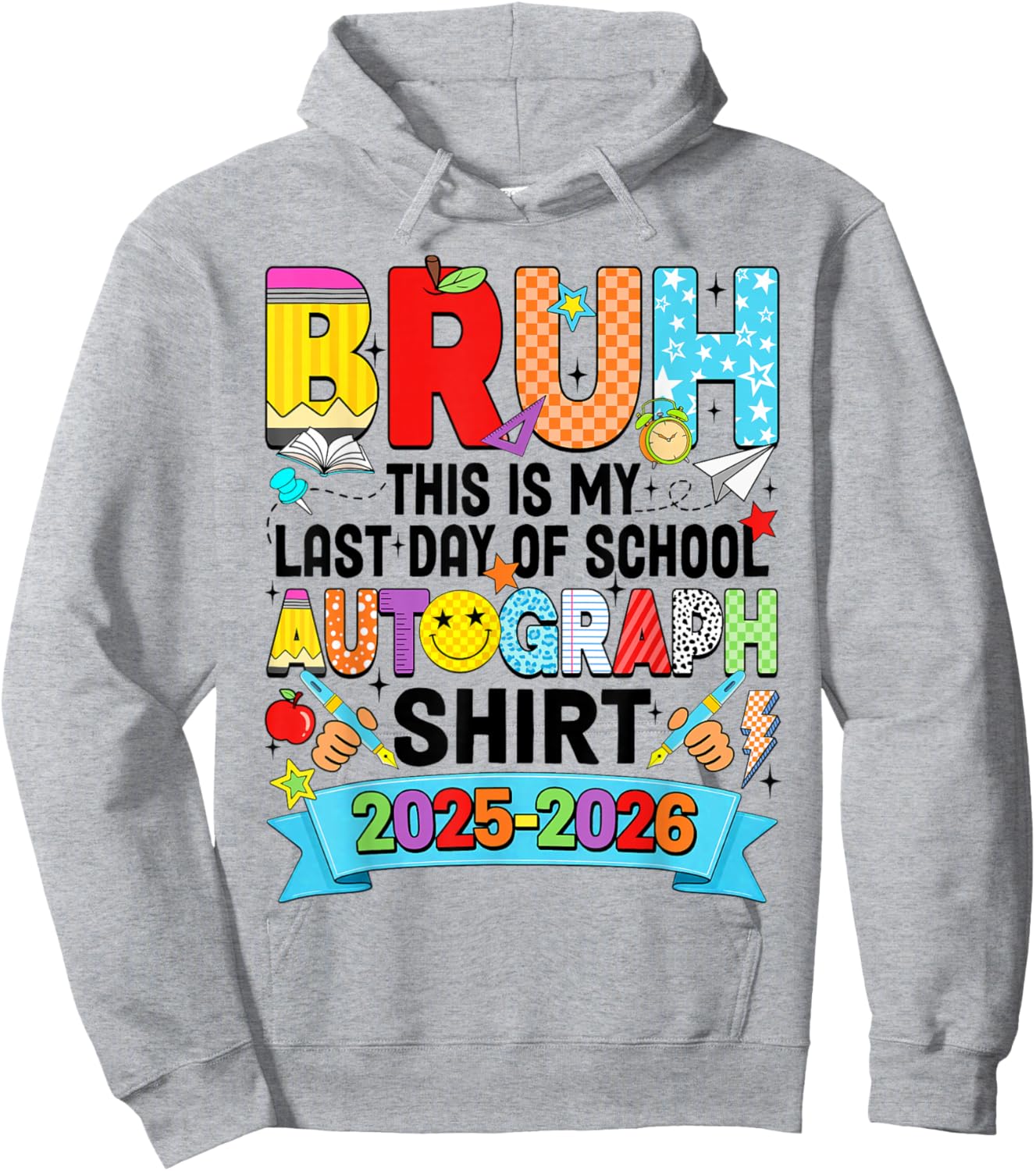 Bruh This is My Last Day of School Autograph 2026 Boys Girls Hoodie - Hoodie | Ash