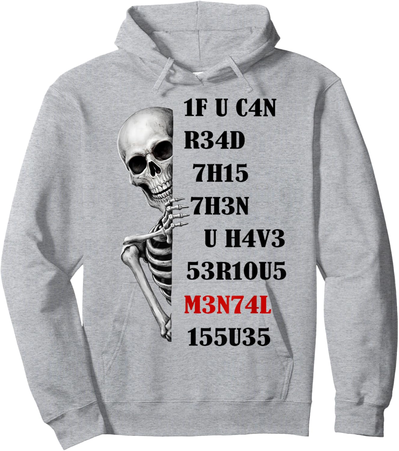 Skeleton 1F U C4N R34D 7H15 7H3N U H4V3 53R1OUS M3N74L 155U3 Hoodie - Hoodie | Ash