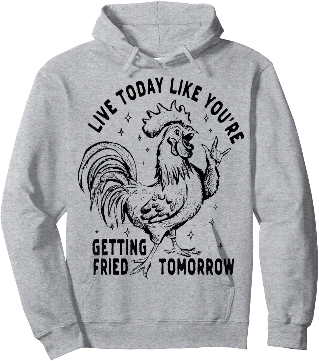 Live Today Like You're Getting Fried Tomorrow Funny Chicken Hoodie - Hoodie | Ash