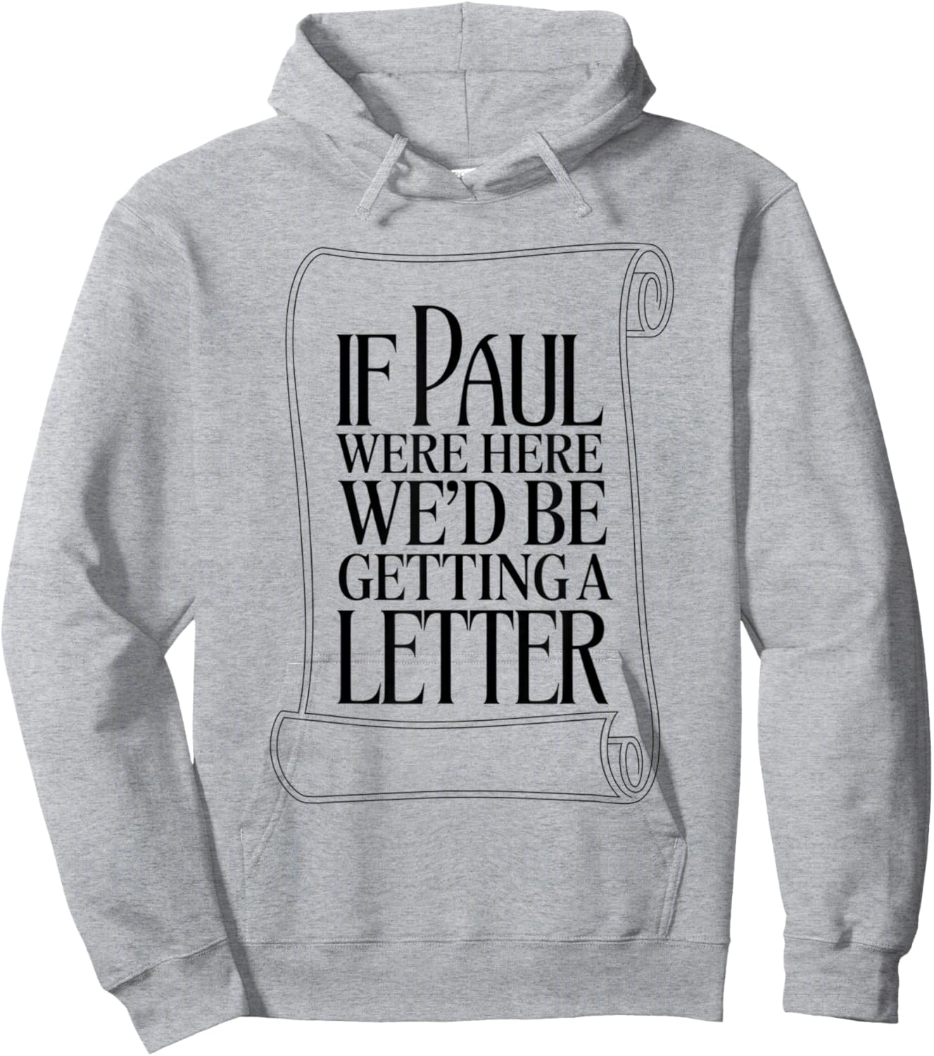 If Paul were Here We'd Be Getting A Letter Bible Humor Hoodie - Hoodie | Ash