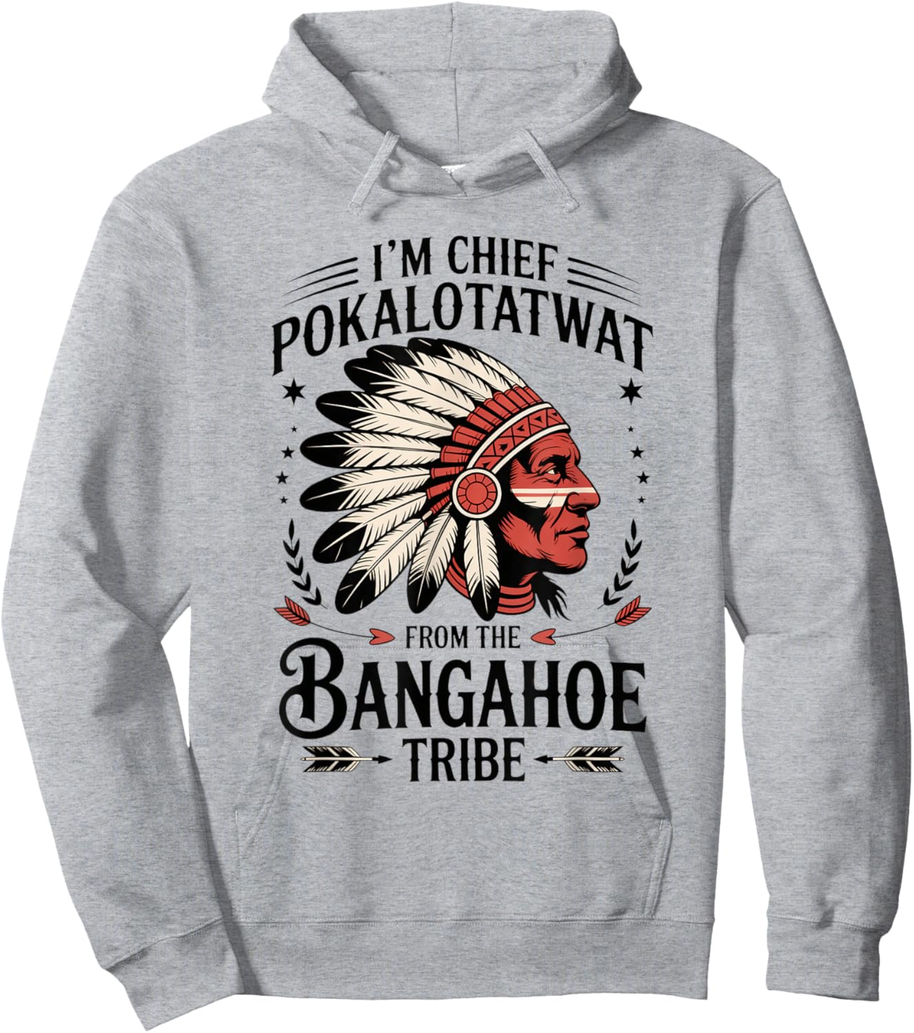I'm Chief Pokalotatwat from The Tribe Funny Native America Hoodie - Hoodie | Ash