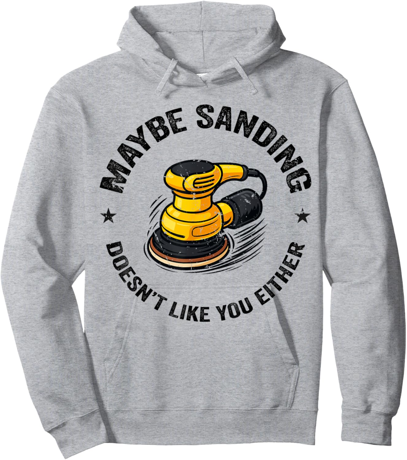 Funnuy Maybe Sanding Doesn't Like You Either Woodworker Hoodie - Hoodie | Ash