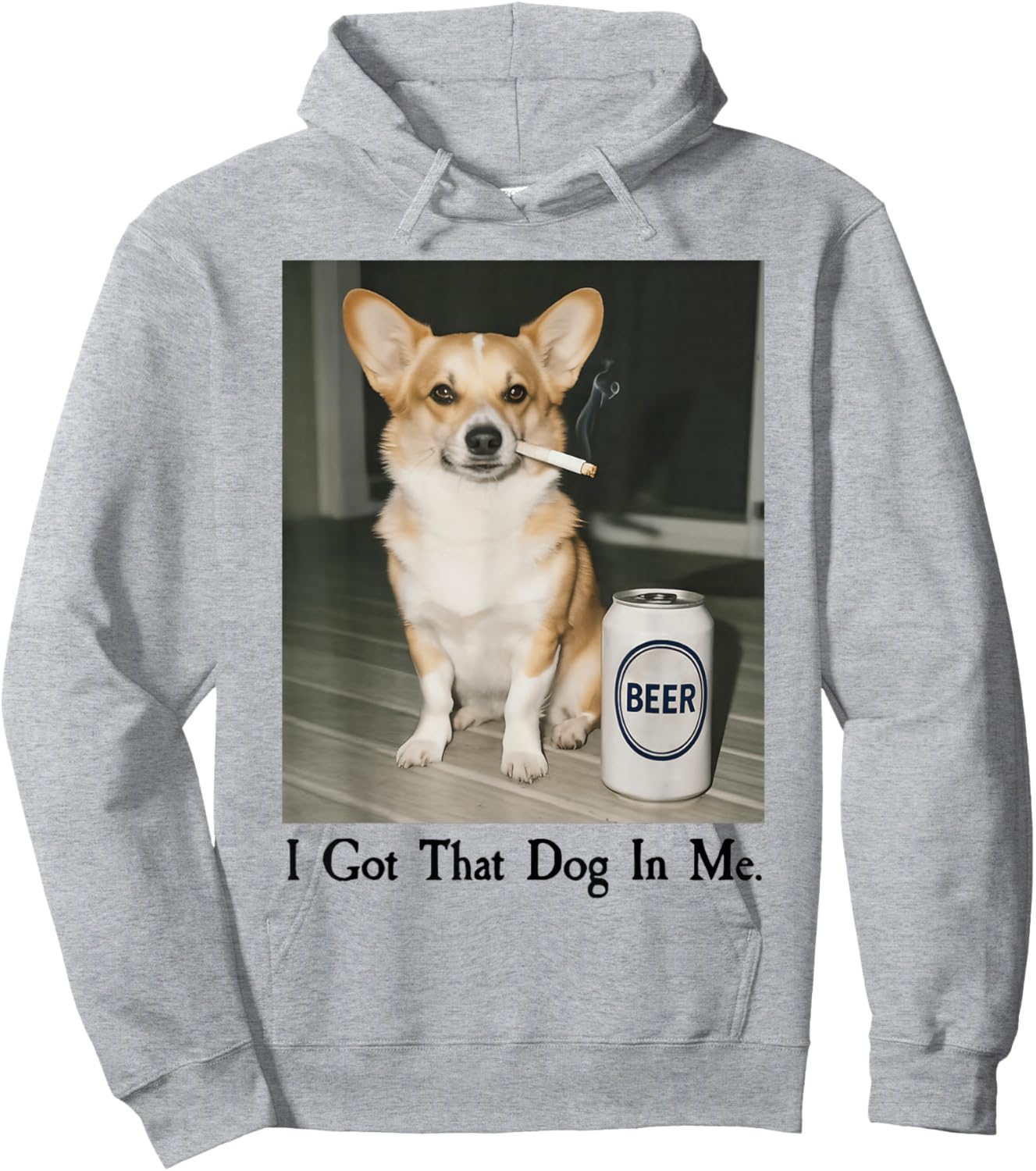I Got That Dog in Me Funny Corgi Smoking Beer Meme Hoodie - Hoodie | Ash