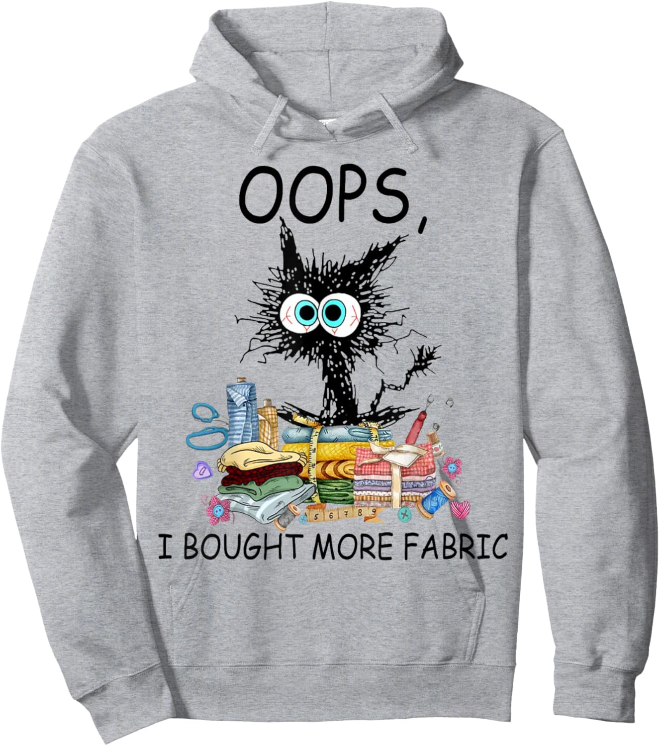 Cat Oops I Bought More Fabric Sewing and Quilting Lover Hoodie - Hoodie | Ash