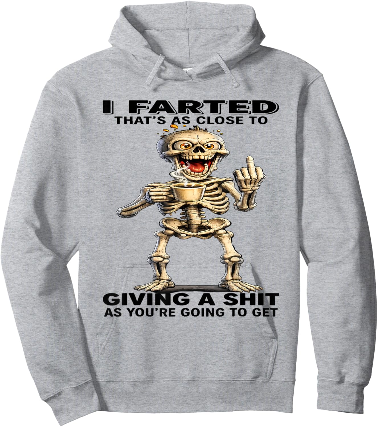 I Farted That's Close to Giving Sht As You're Going Skeleton Hoodie - Hoodie | Ash
