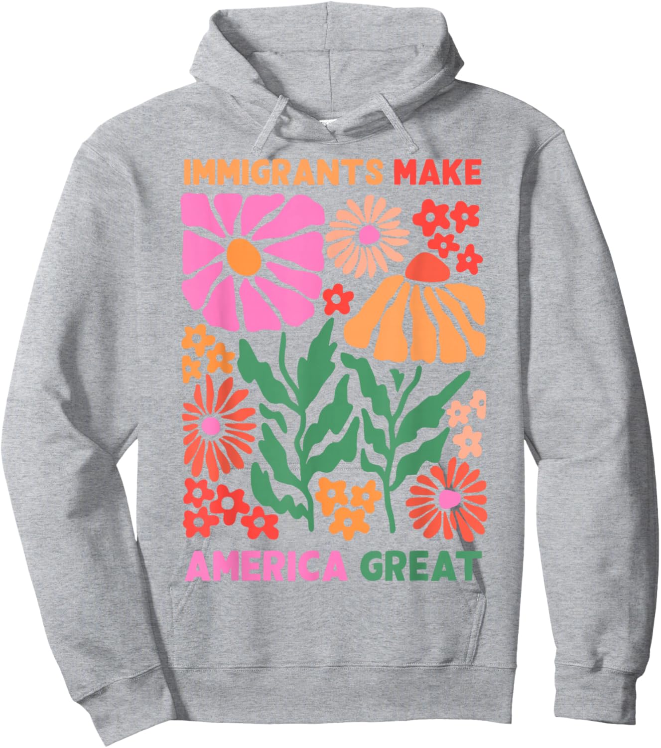 Immigrants Make America Great Human Rights Pro Immigrants Hoodie - Hoodie | Ash
