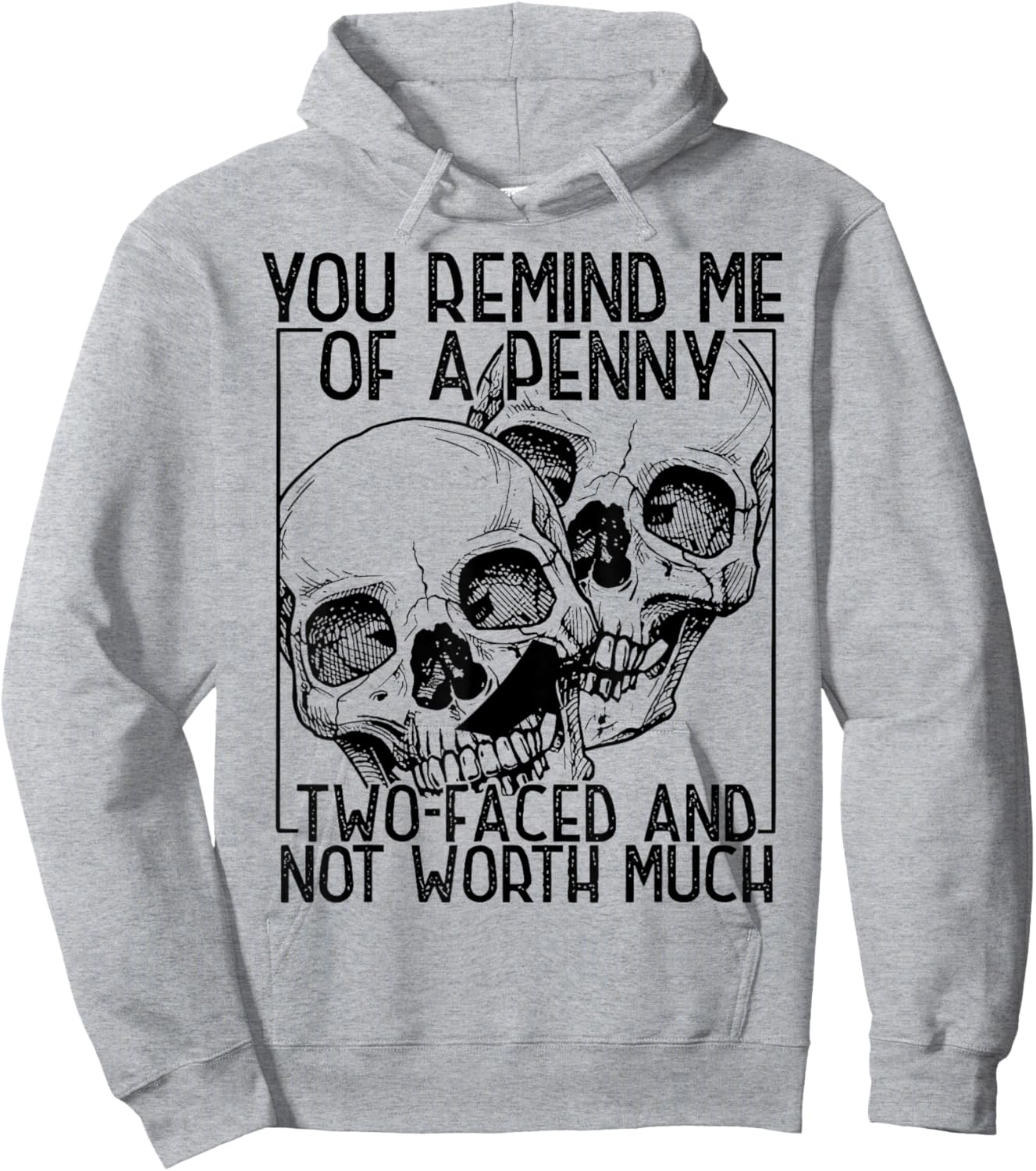 You Remind Me of A Penny Two-Faced and Not Worth Much Hoodie - Hoodie | Ash