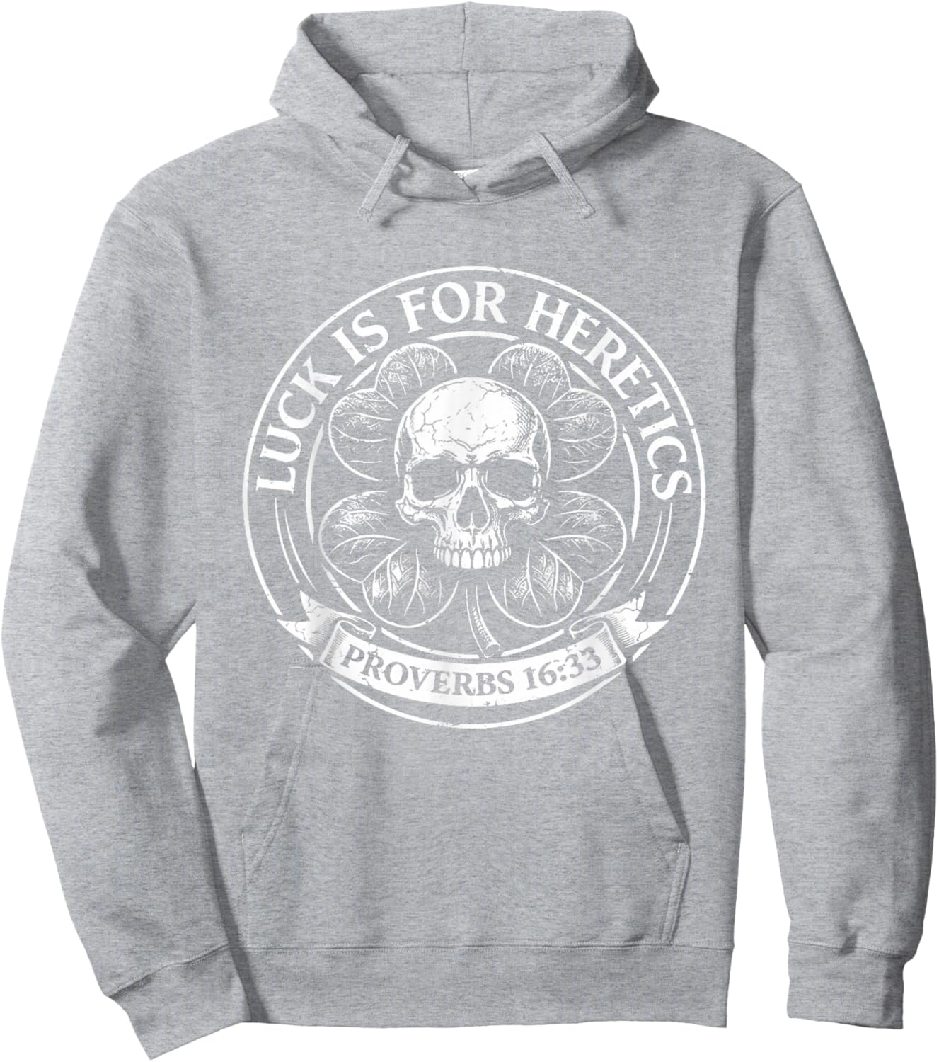 Lucky is for Heretics Proverbs 16:33 St Patricks Day Hoodie - Hoodie | Ash