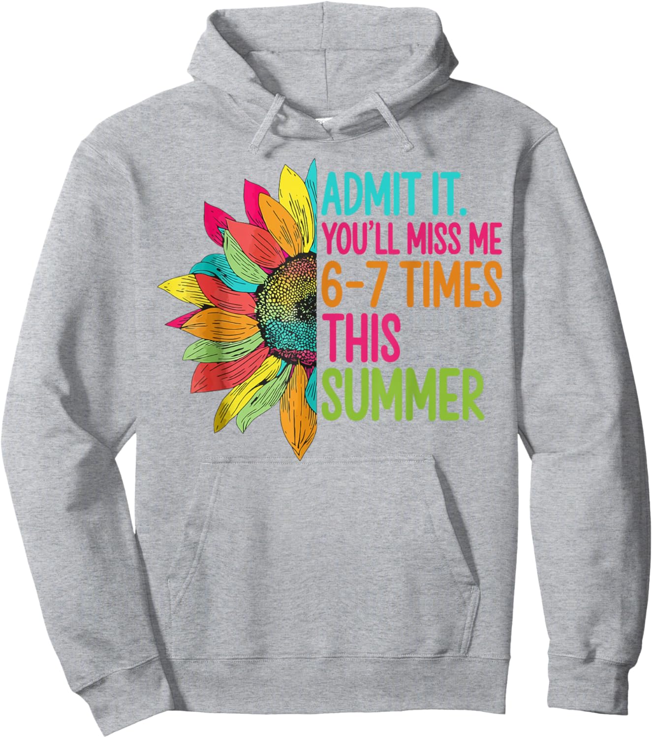 Admit It You’ll Miss Me 6-7 Times Summer Last Day of School Hoodie - Hoodie | Ash