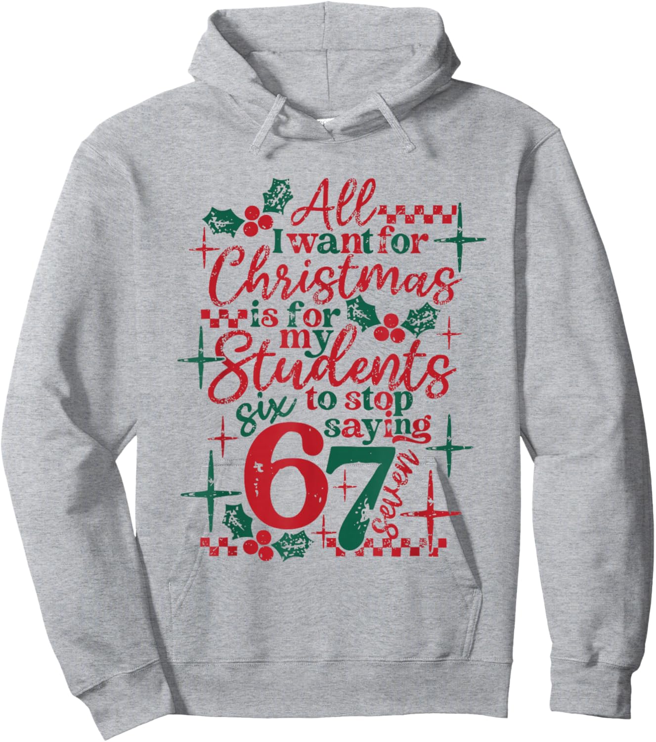All I Want for Christmas is for My Student to Stop Saying 67 Hoodie - Hoodie | Ash