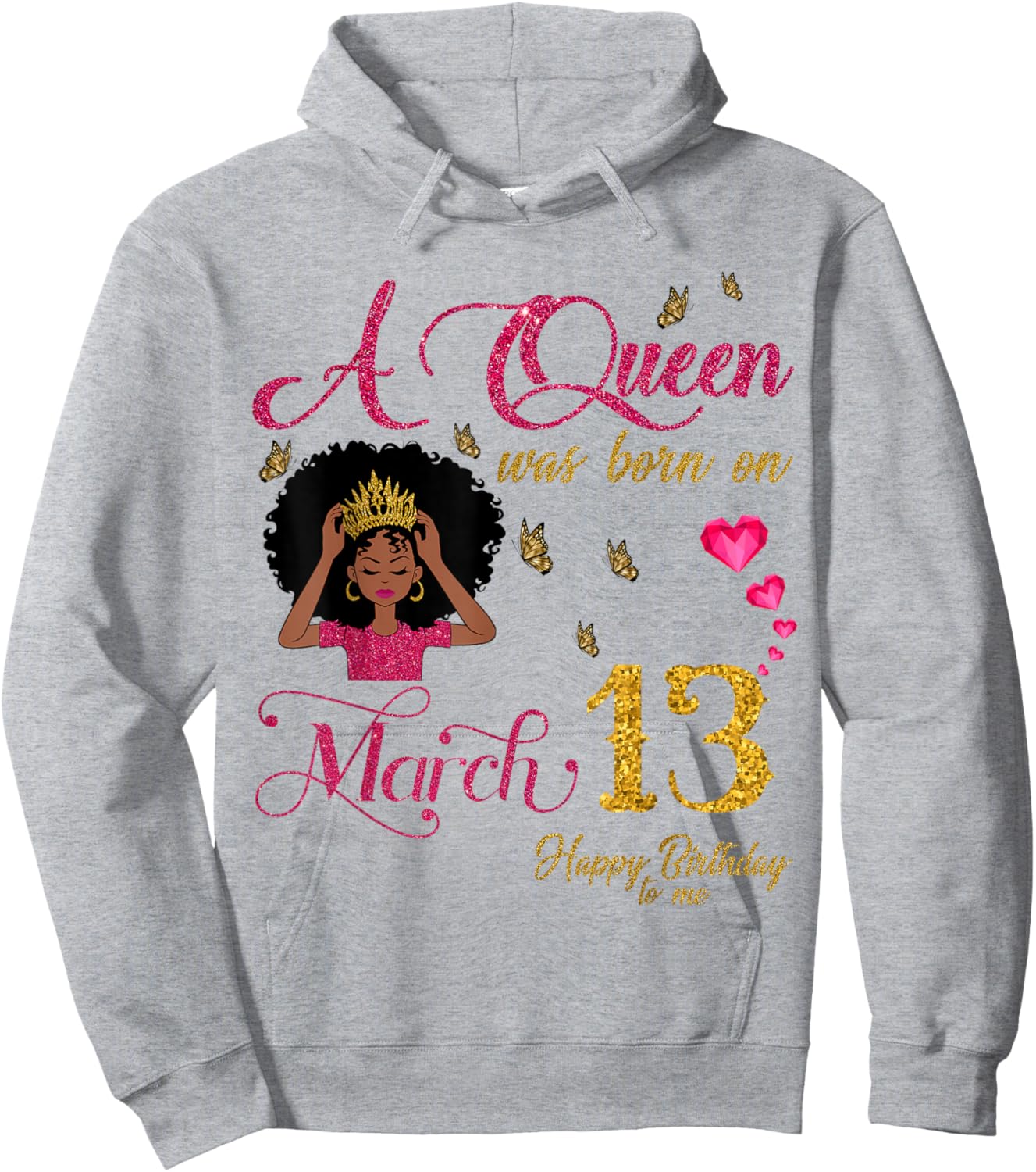 A Queen was Born On March 13 Happy Birthday to Me Hoodie - Hoodie | Ash