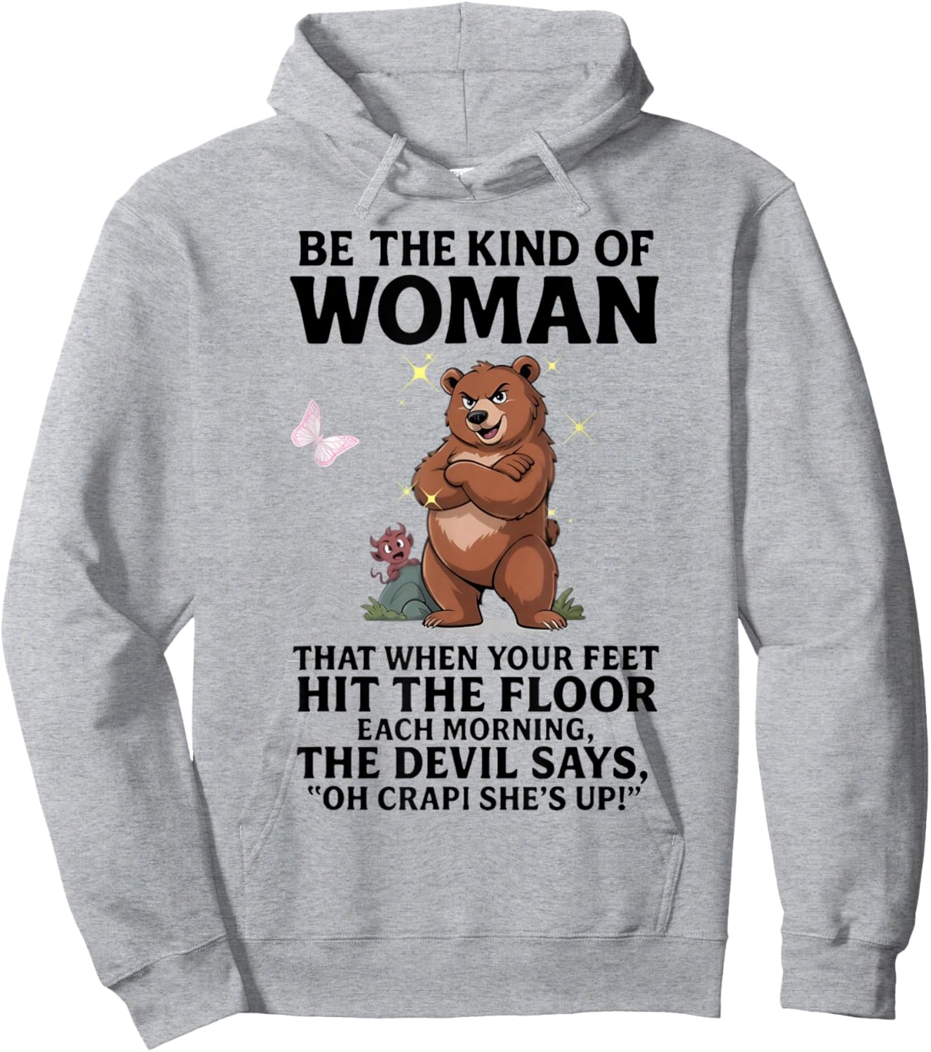 Bear Be The Kind of Woman That When Your Feet Hit The Floor Hoodie - Hoodie | Ash