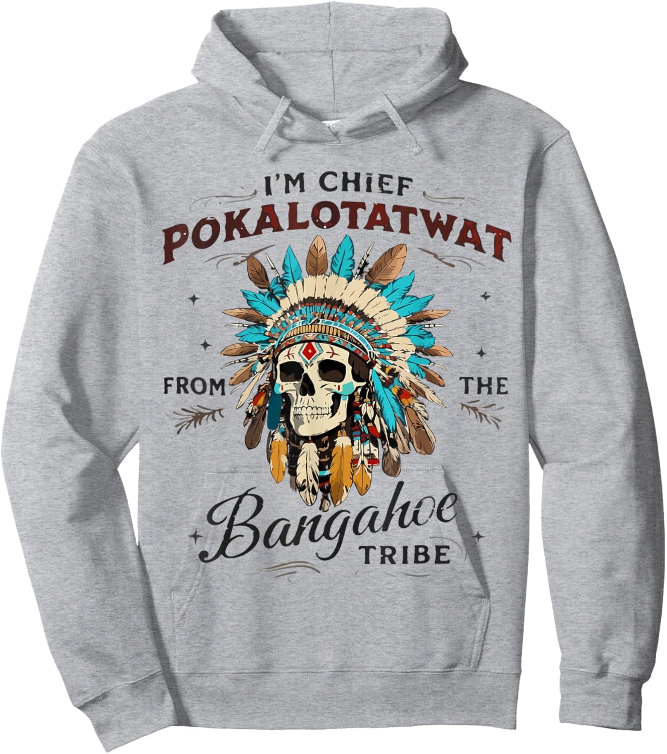 I'm Chief Pokalotatwat from The Tribe Native Indian American Hoodie - Hoodie | Ash